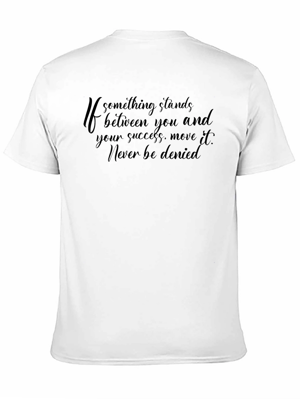 Motivational Graphic T-Shirt: Never Be Denied