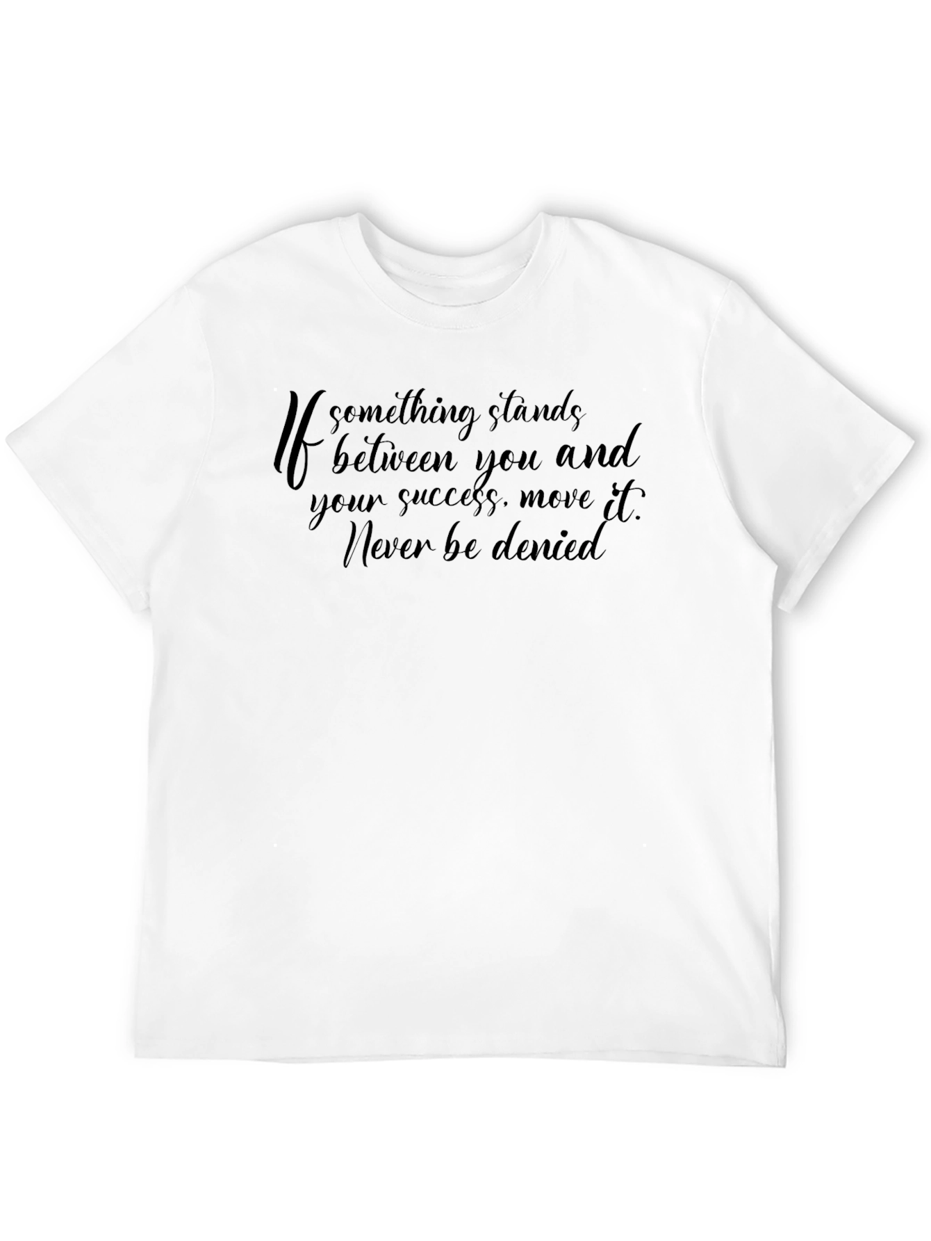 Motivational Graphic T-Shirt: Never Be Denied
