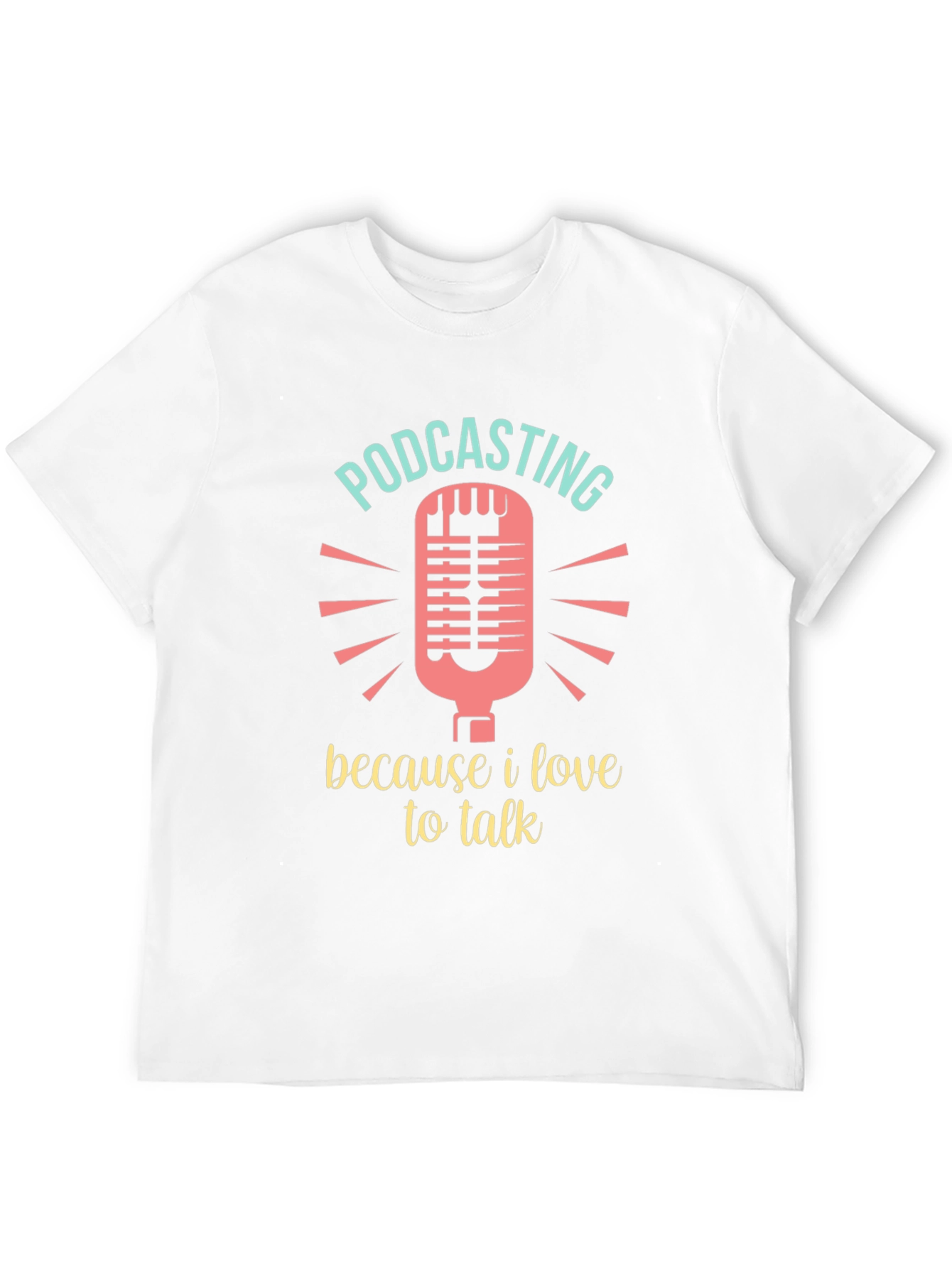 Podcasting Lover T-Shirt - Because I Love to Talk!