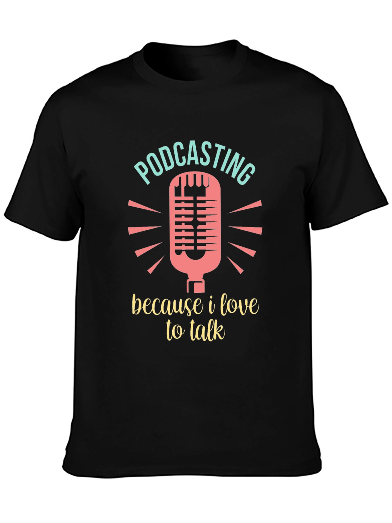 Podcasting Lover T-Shirt - Because I Love to Talk!
