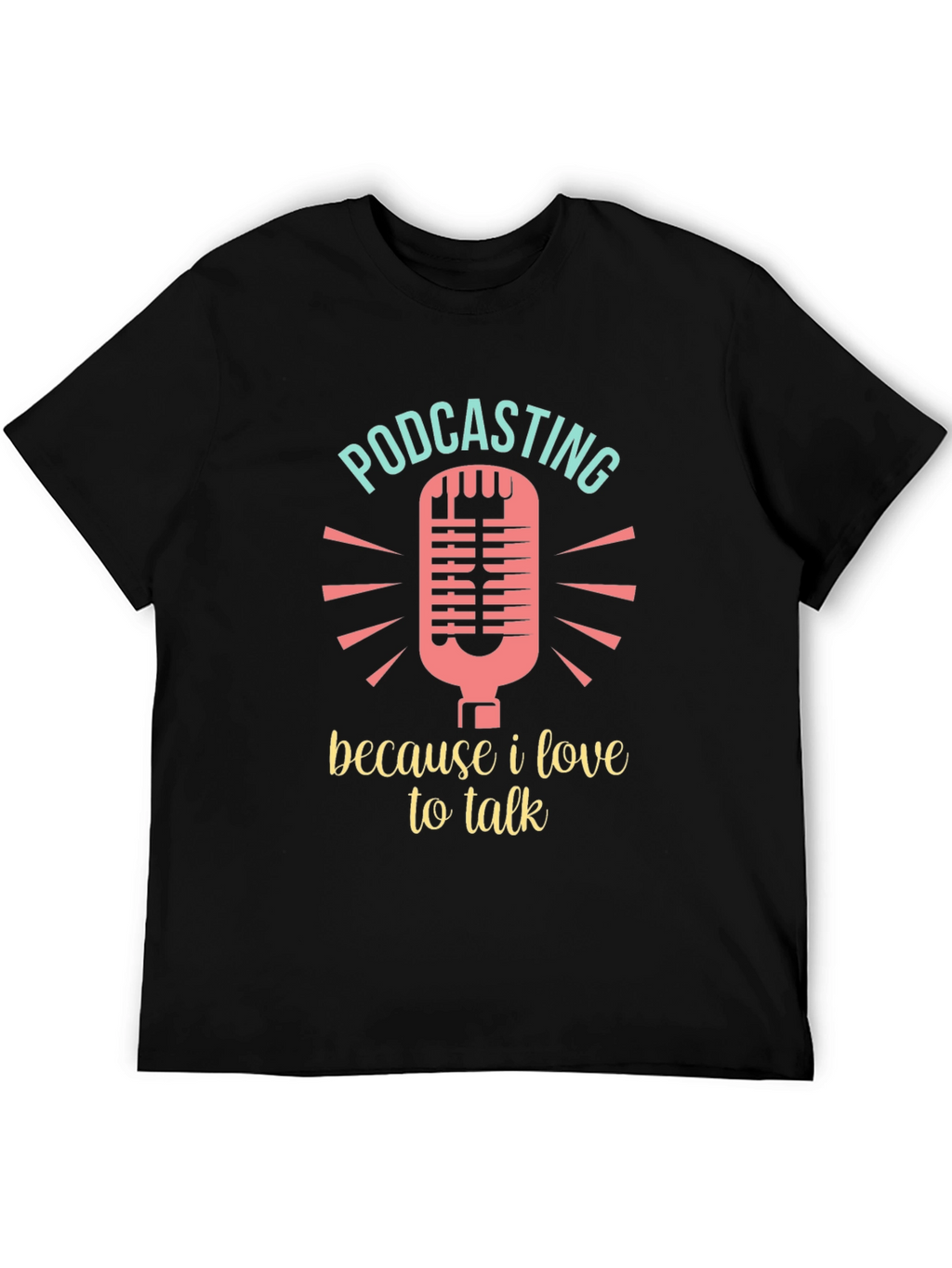 Podcasting Lover T-Shirt - Because I Love to Talk!