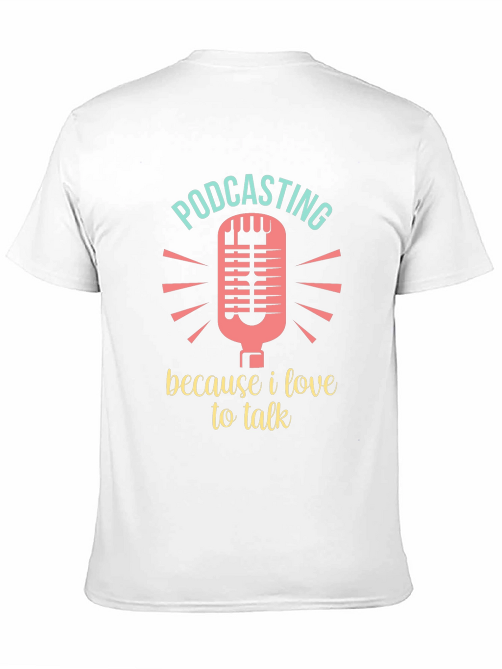 Podcasting Lover T-Shirt - Because I Love to Talk!