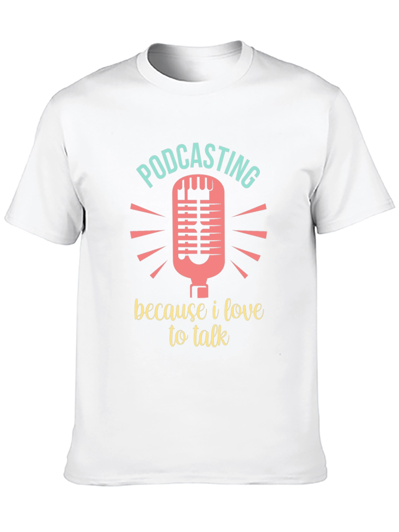 Podcasting Lover T-Shirt - Because I Love to Talk!