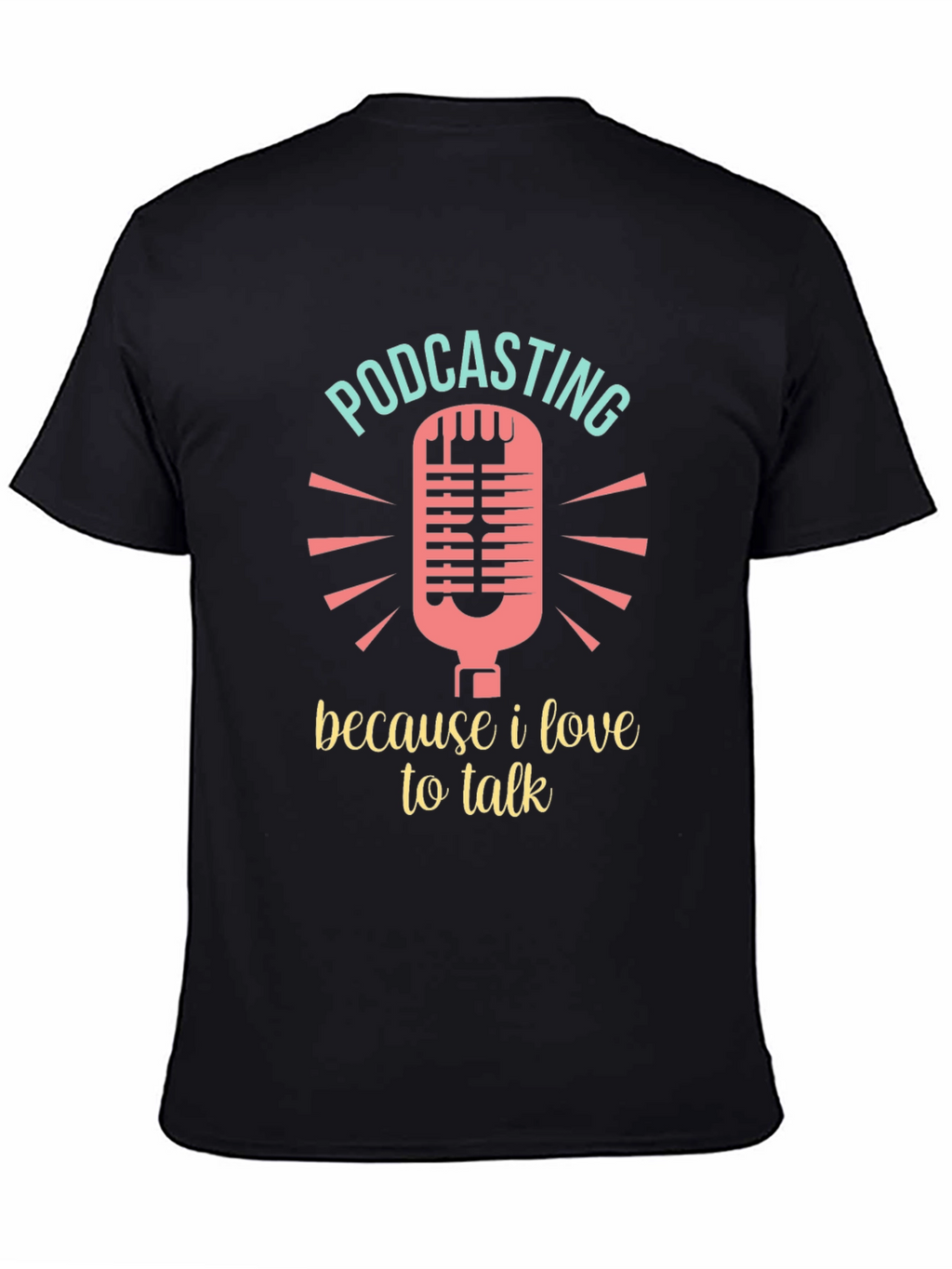 Podcasting Lover T-Shirt - Because I Love to Talk!