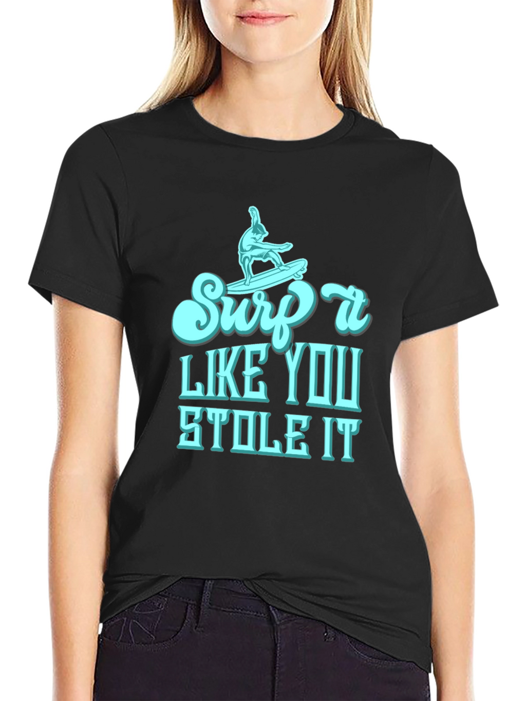 Surf It Like You Stole It Mens T-Shirt