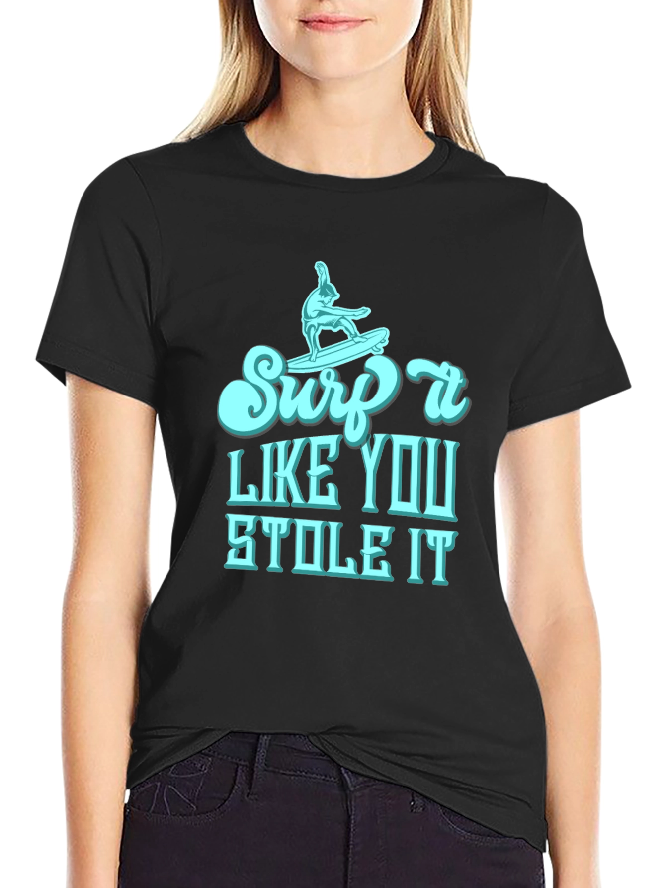 Surf It Like You Stole It Mens T-Shirt