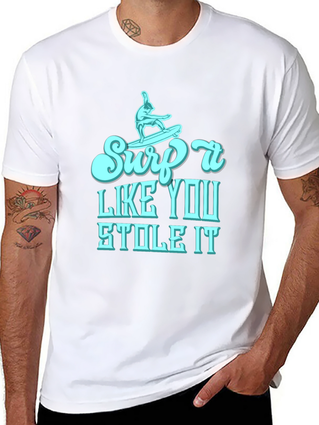 Surf It Like You Stole It Mens T-Shirt