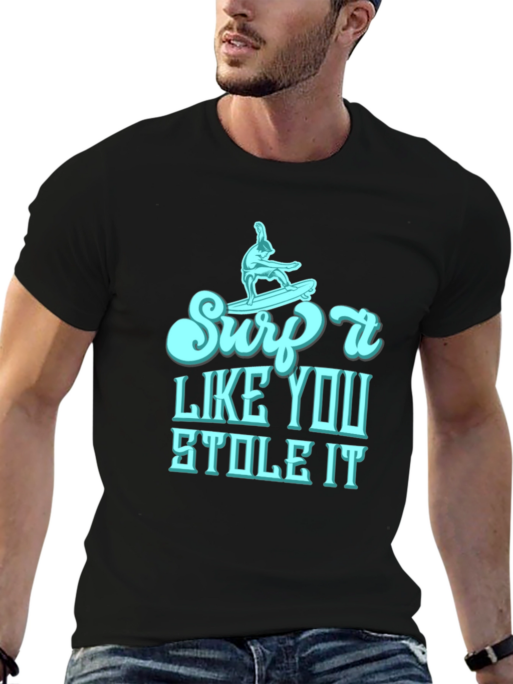 Surf It Like You Stole It Mens T-Shirt