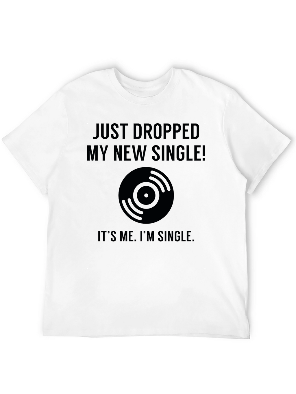 Just Dropped My New Single T-Shirt