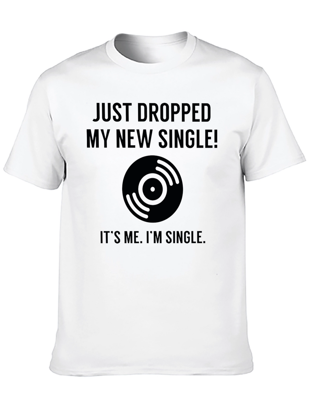 Just Dropped My New Single T-Shirt