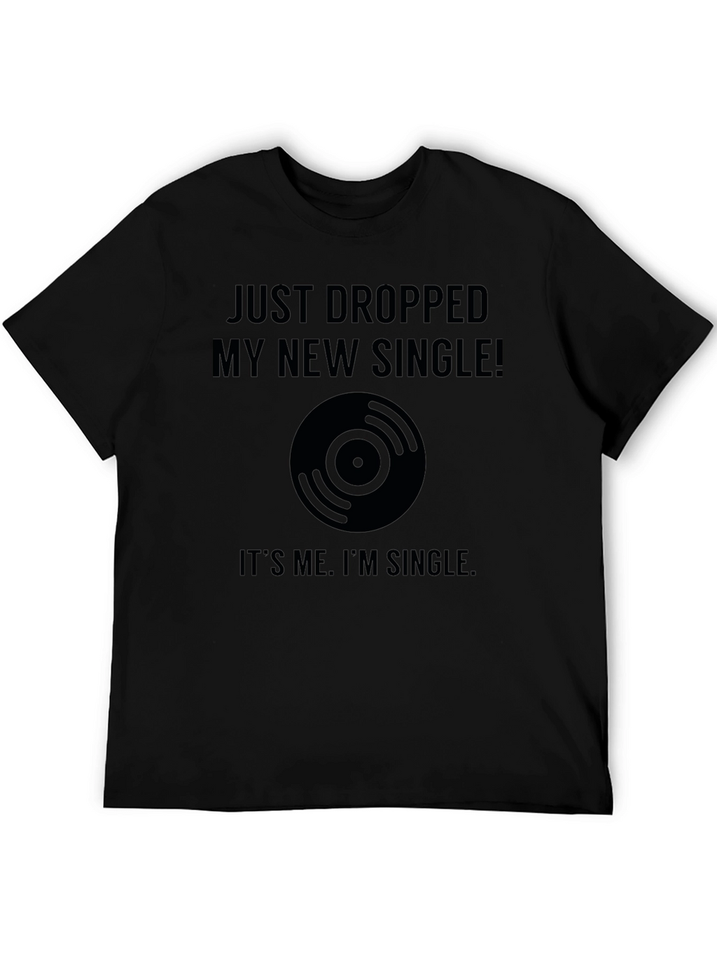Just Dropped My New Single T-Shirt