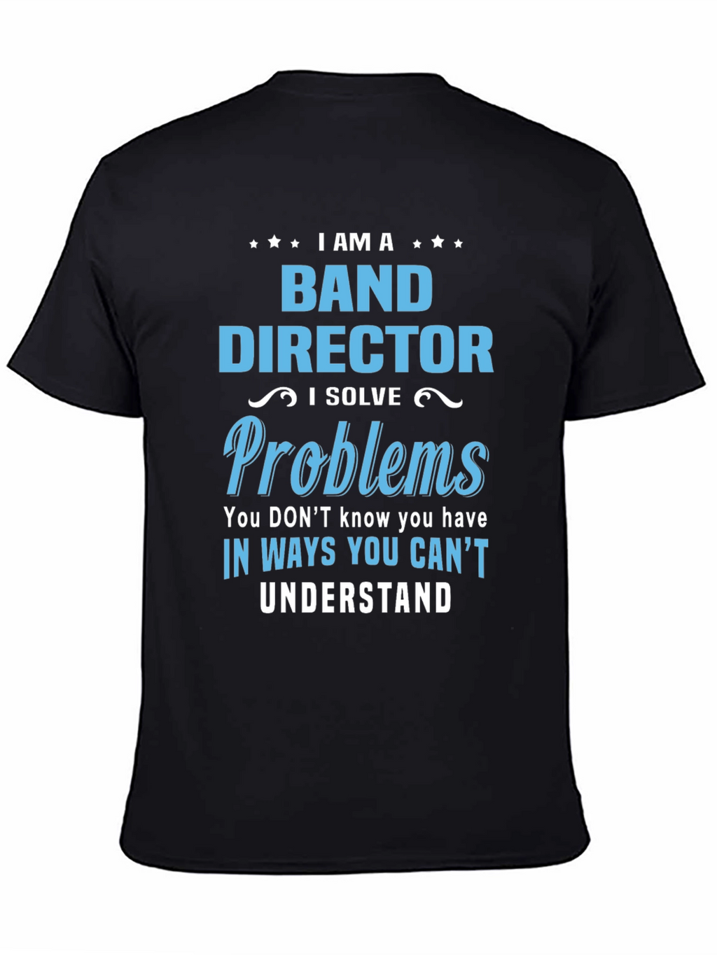 Band Director Problems T-Shirt