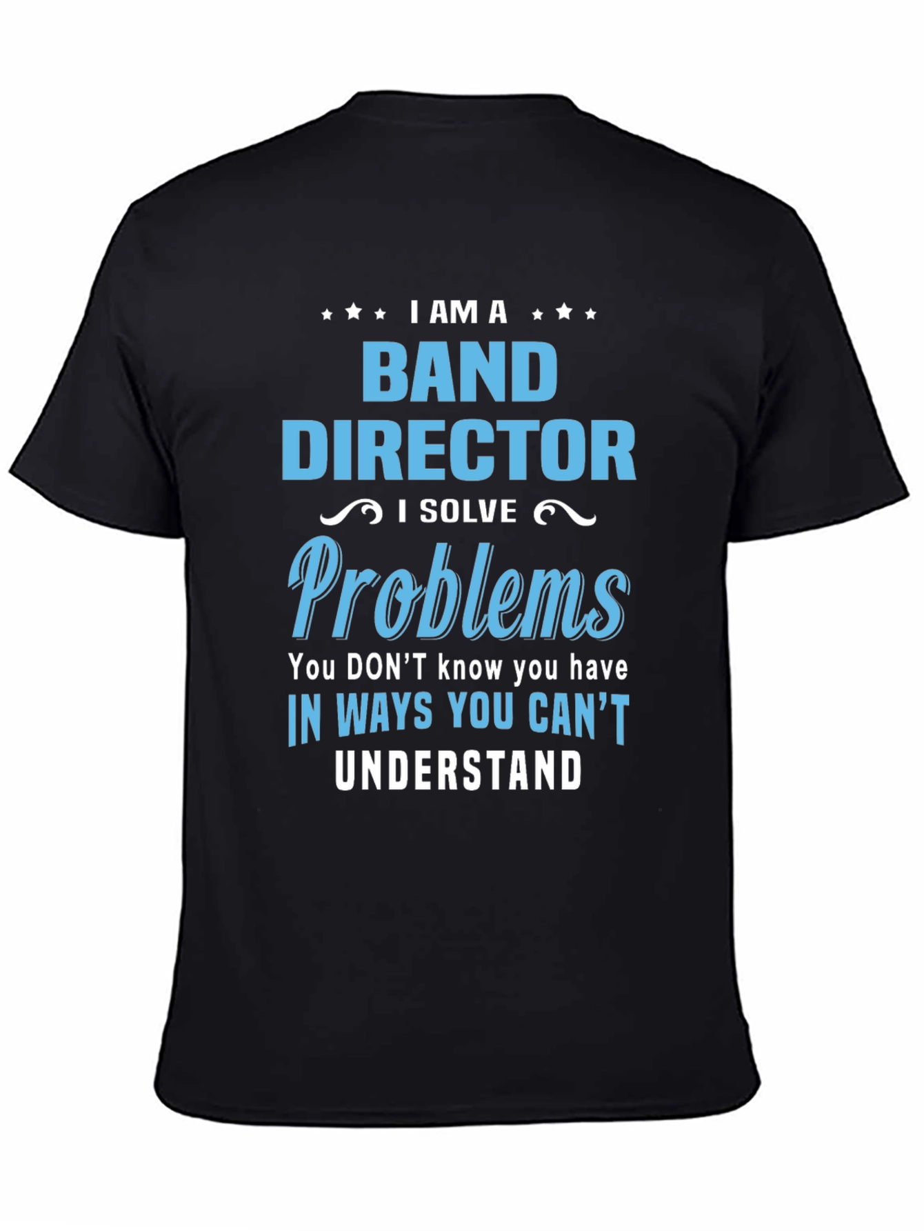 Band Director Problems T-Shirt