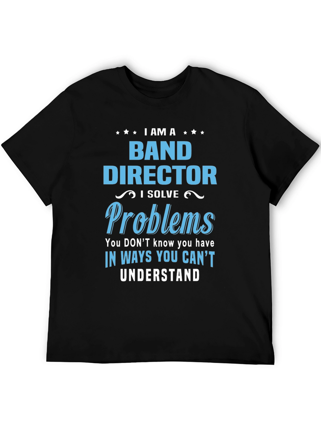 Band Director Problems T-Shirt