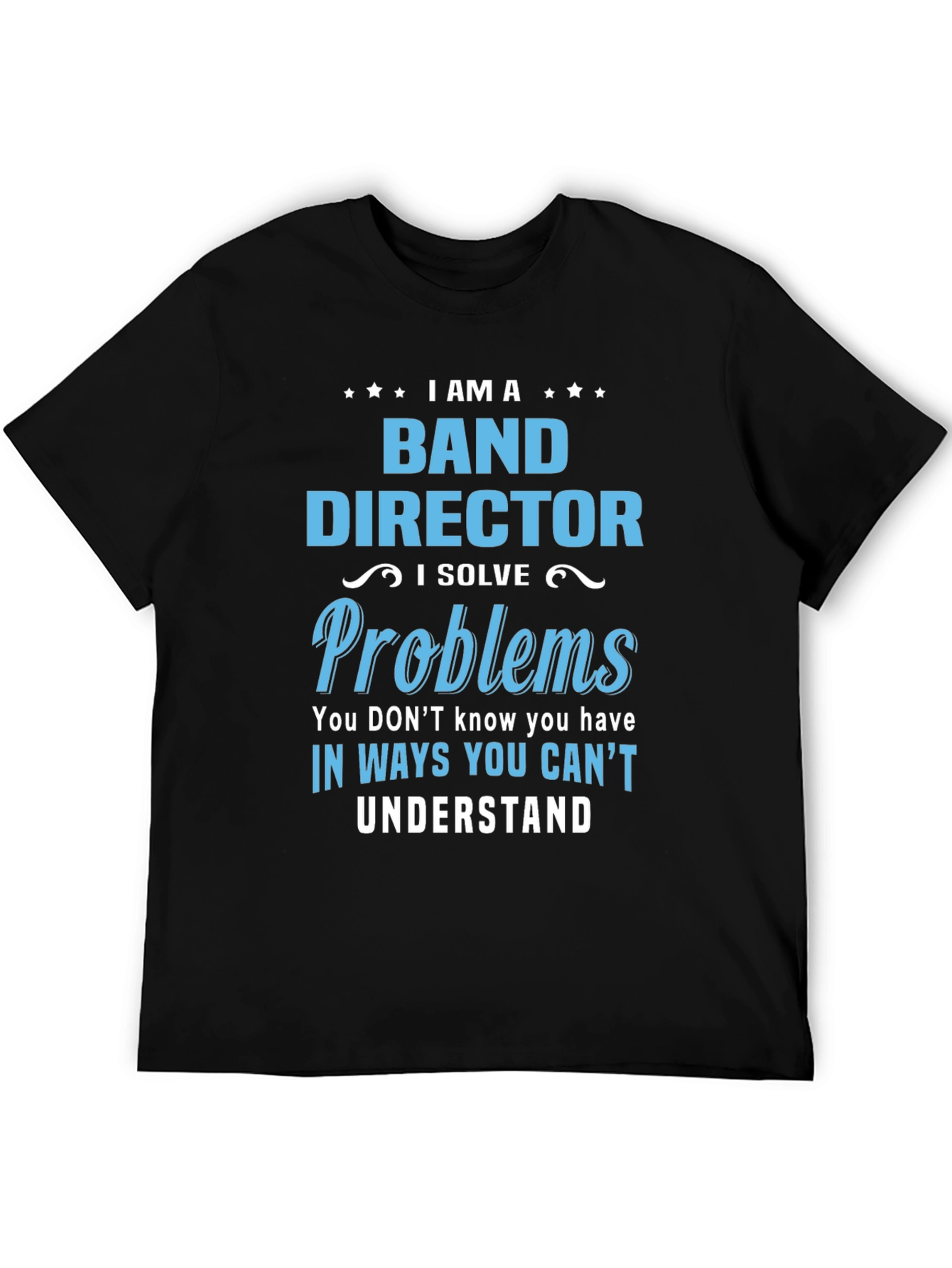 Band Director Problems T-Shirt