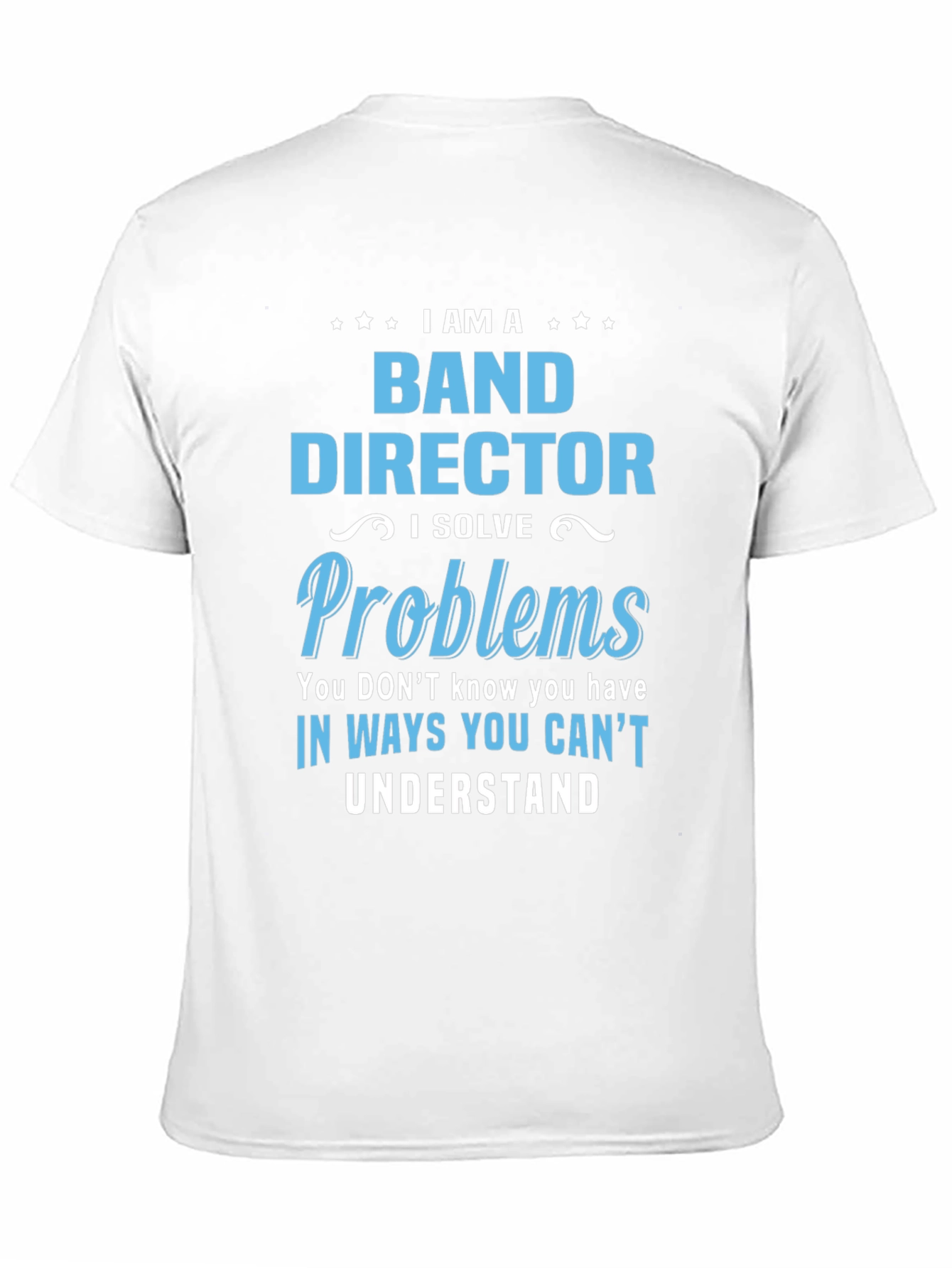 Band Director Problems T-Shirt