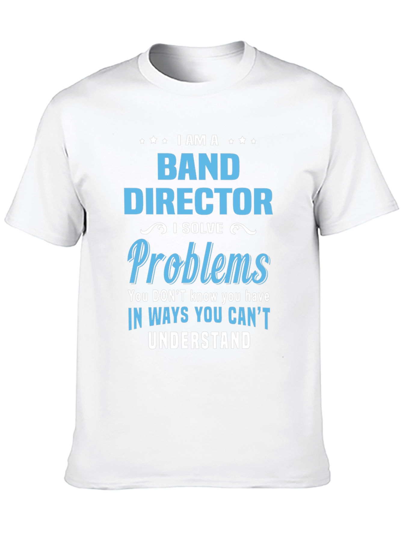 Band Director Problems T-Shirt