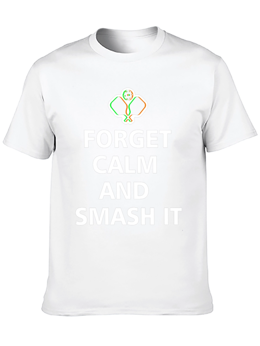Forget Calm Smash It Pickleball T-Shirt