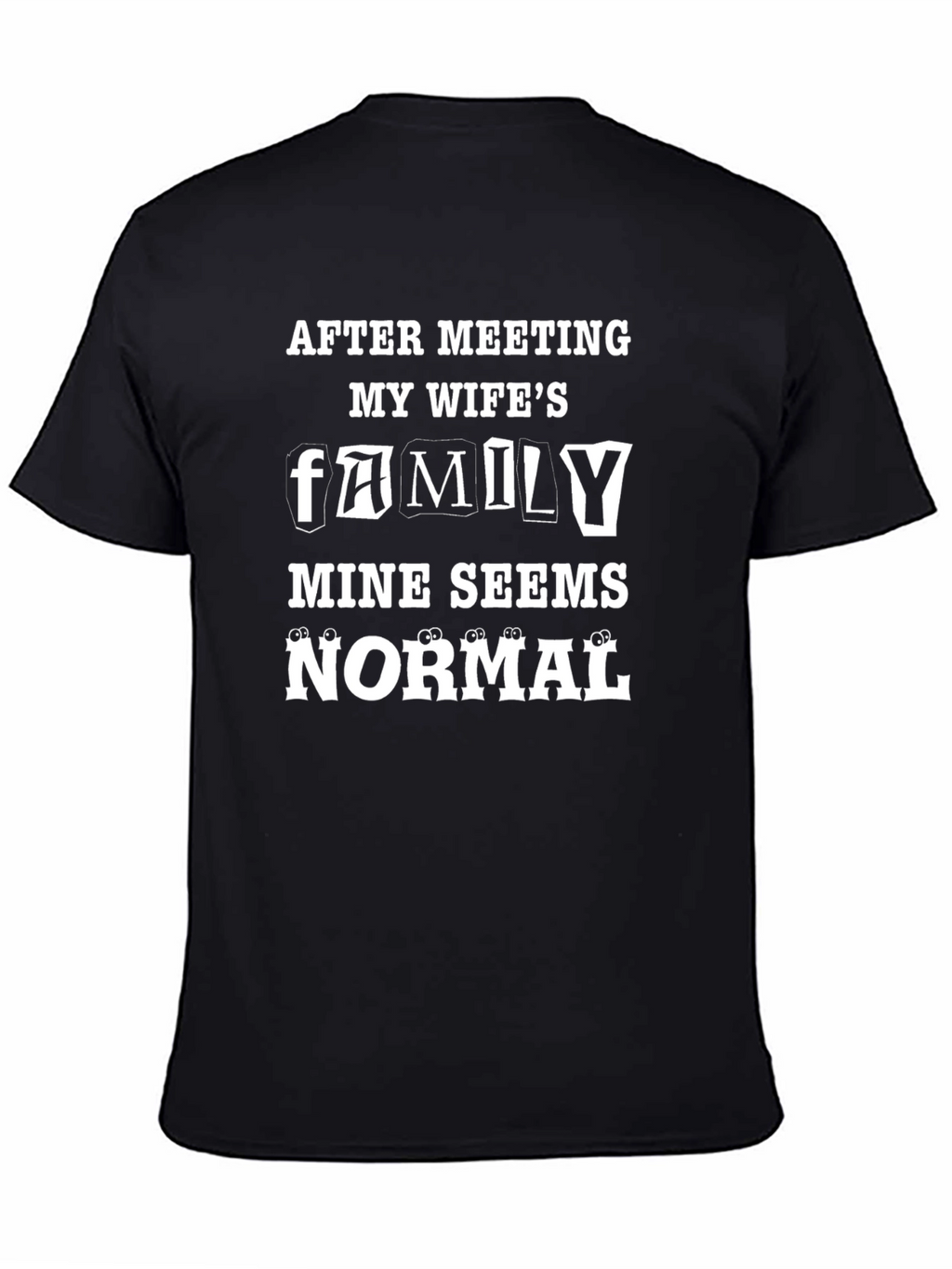 Funny Family T-Shirt - After Meeting My Wifes Family
