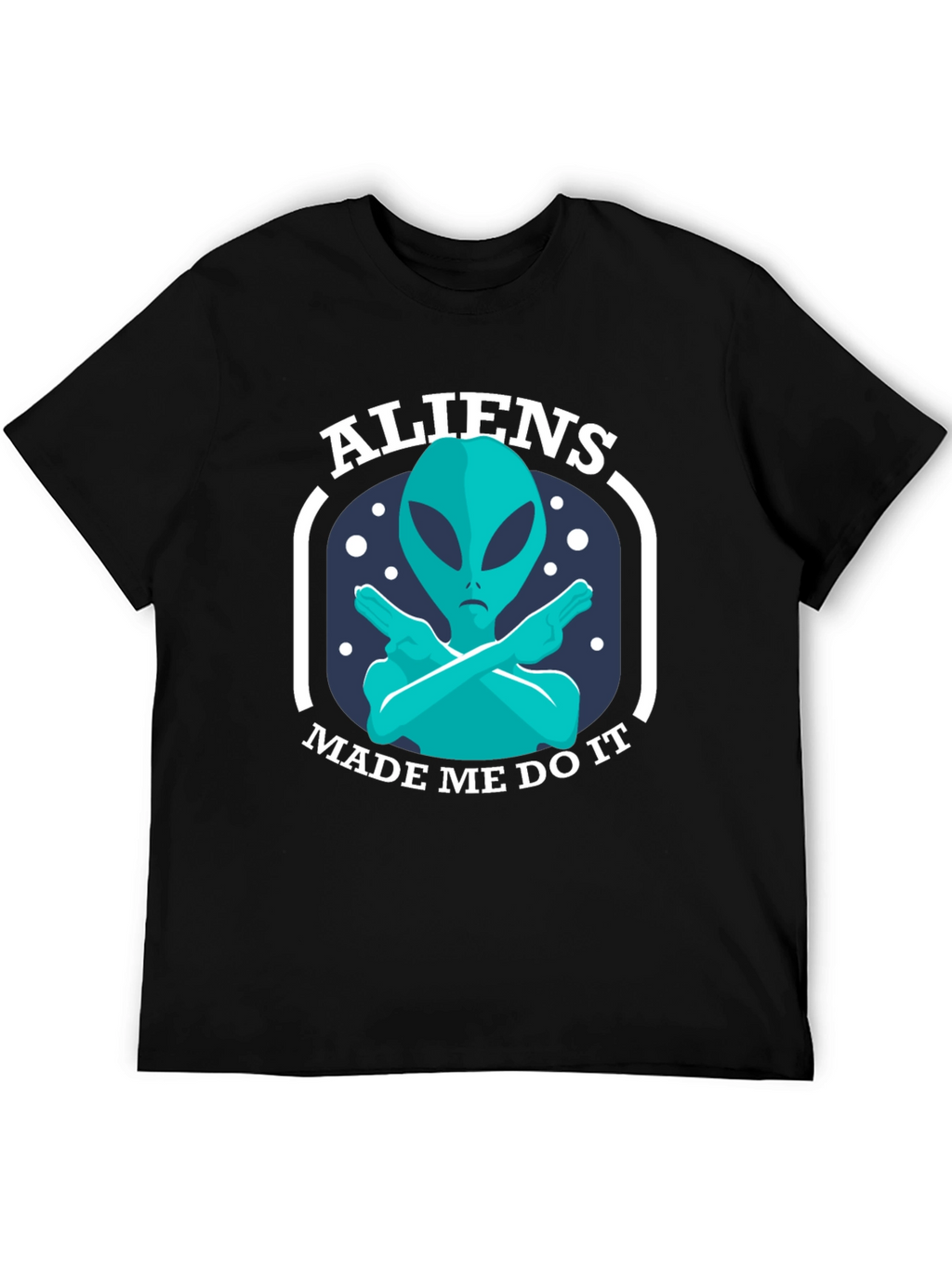 Aliens Made Me Do It Graphic Tee