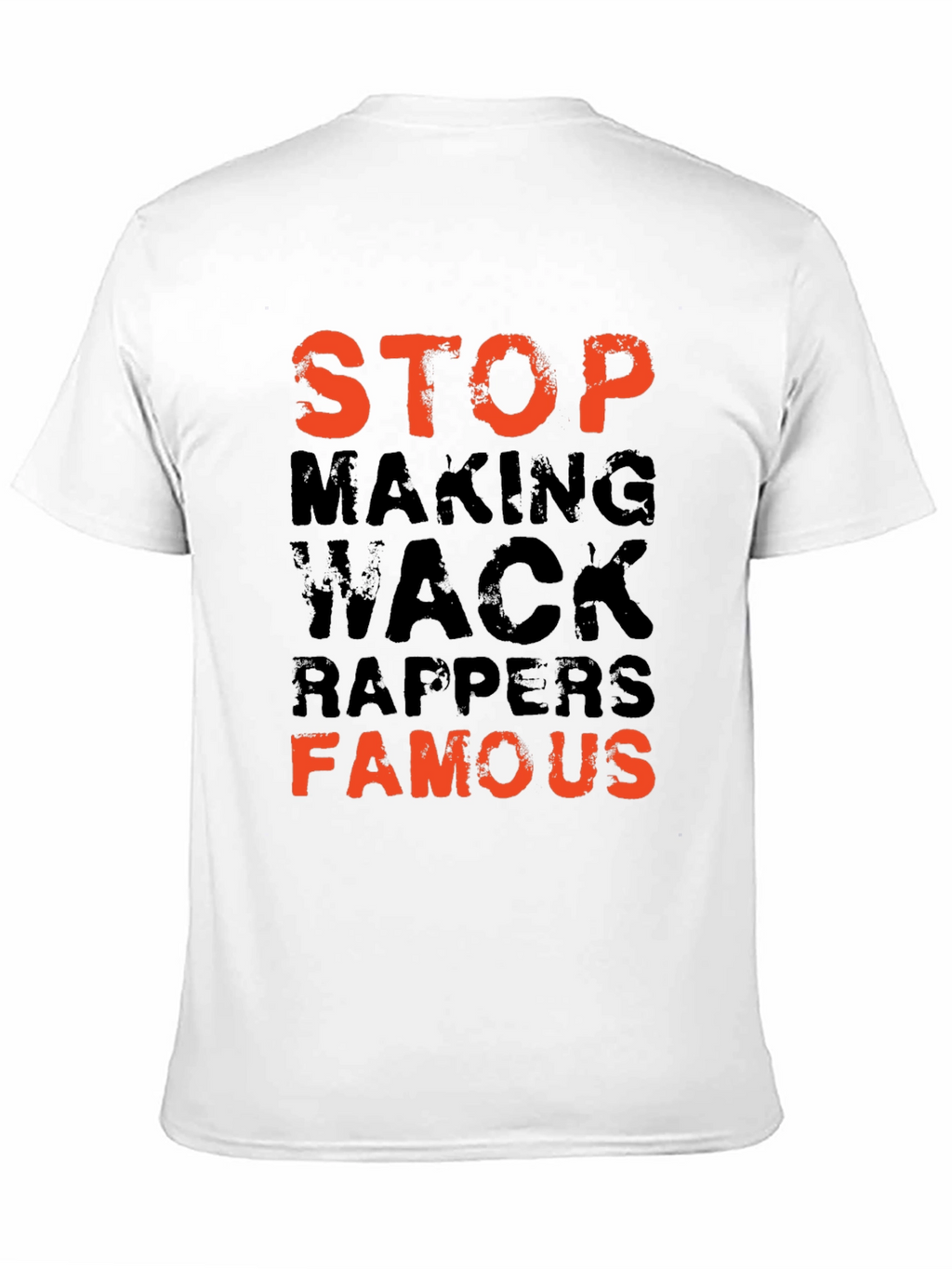 Stop Making Wack Rappers Famous Graphic Tee