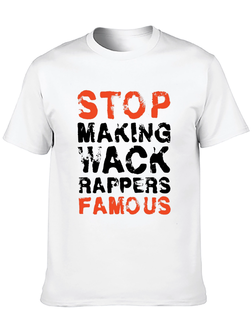 Stop Making Wack Rappers Famous Graphic Tee