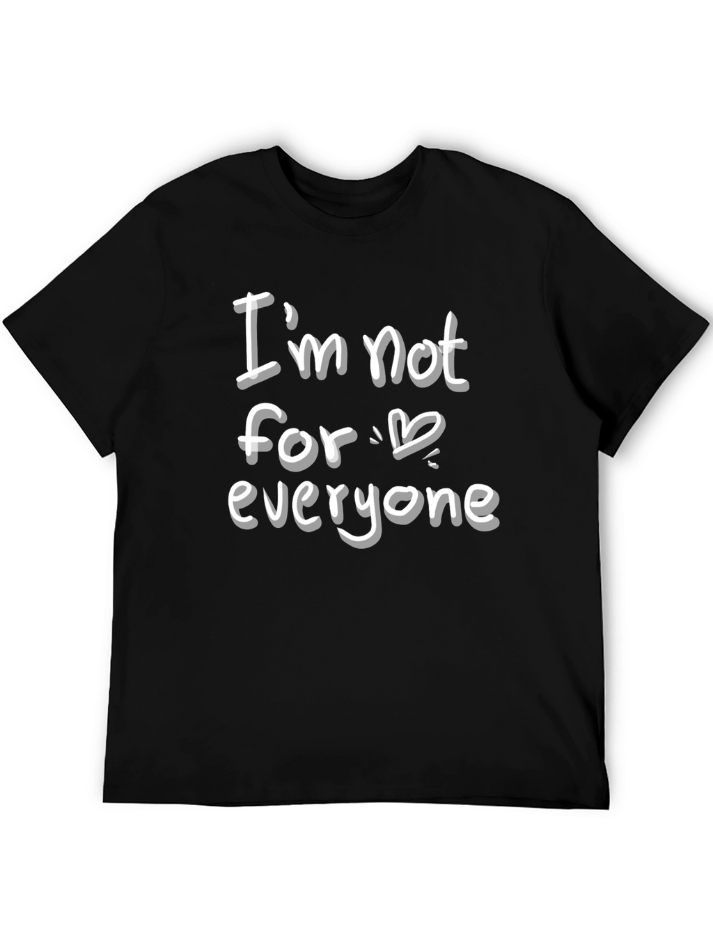 Im Not for Everyone Graphic Tee