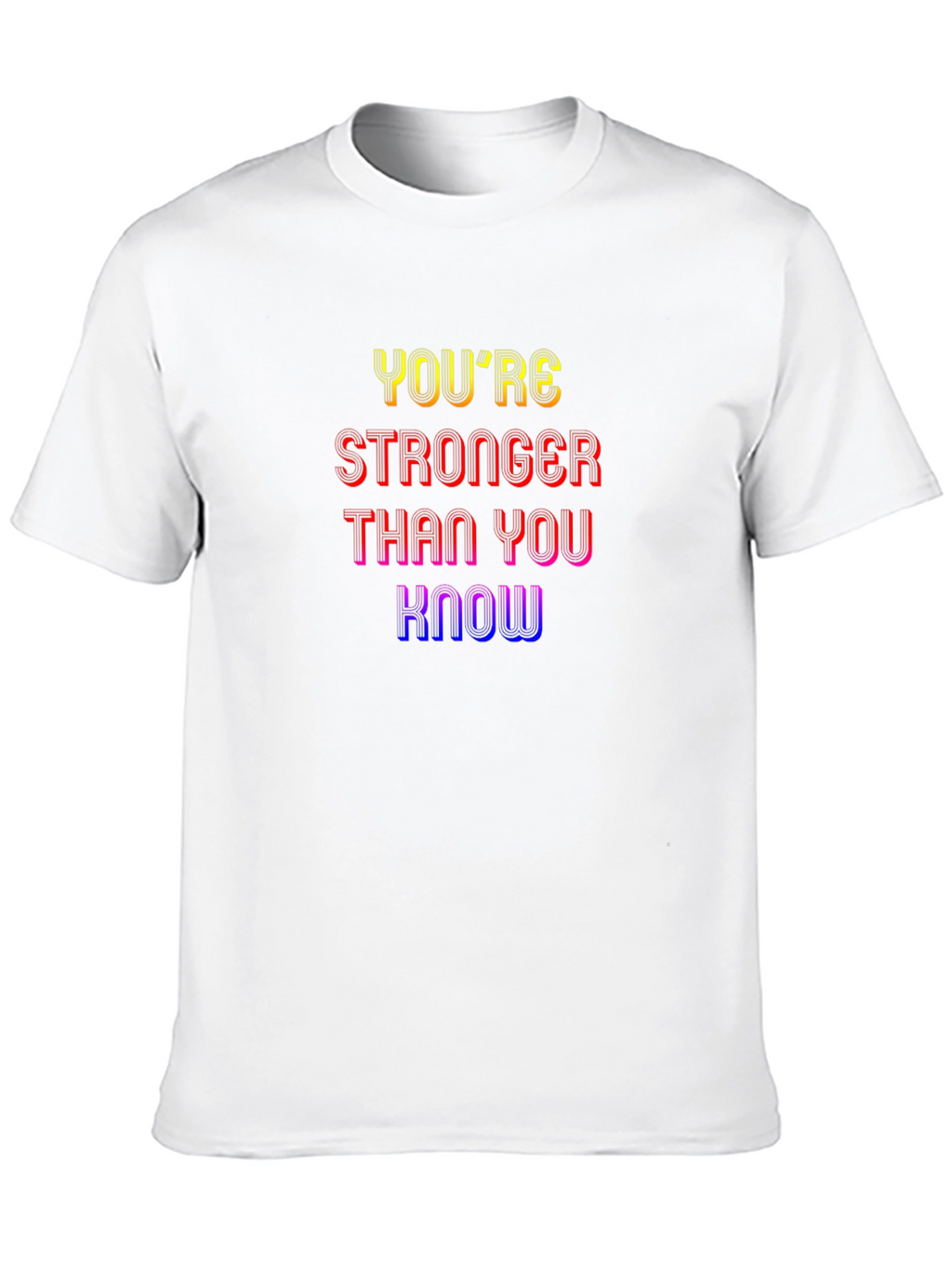 Inspirational Graphic Tee: Youre Stronger Than You Know