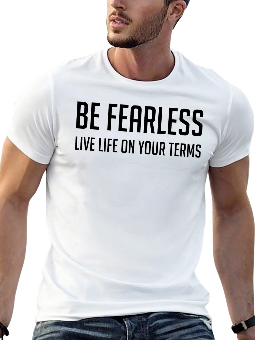 Be Fearless T-Shirt - Live Life On Your Terms