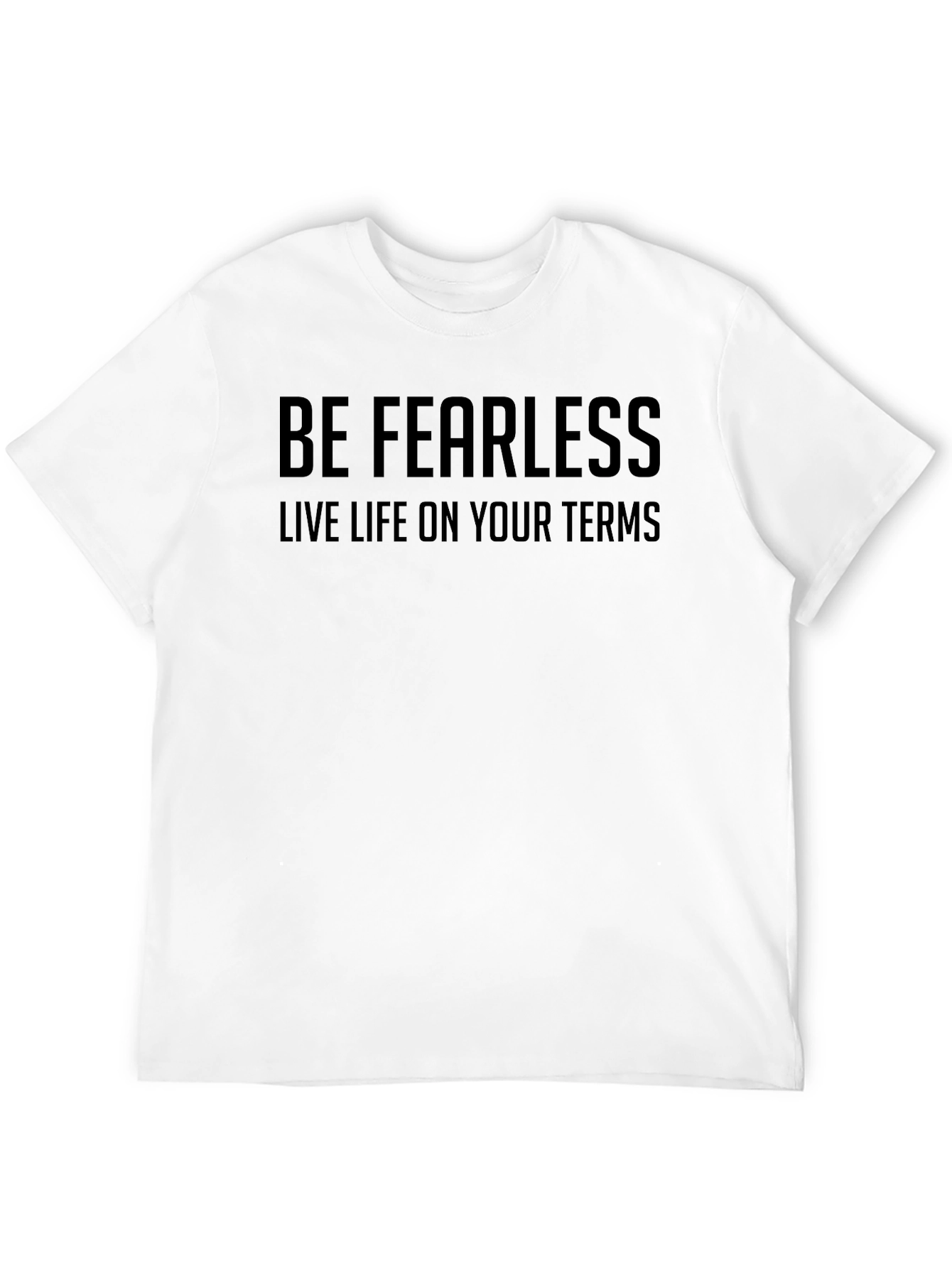 Be Fearless T-Shirt - Live Life On Your Terms