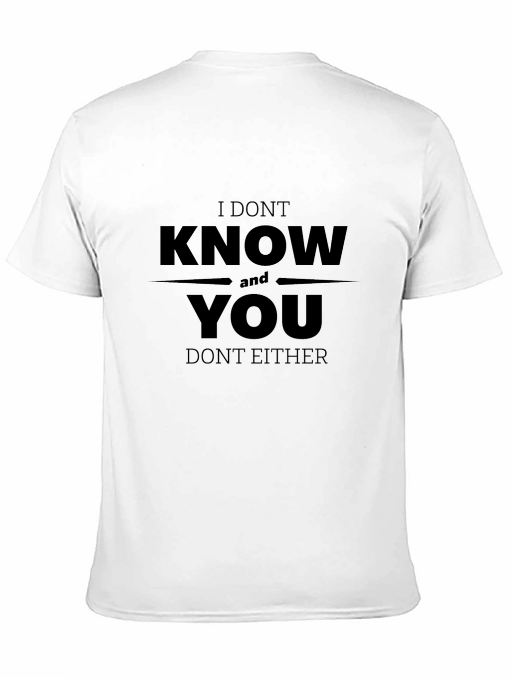 Funny I Dont Know You Graphic Tee