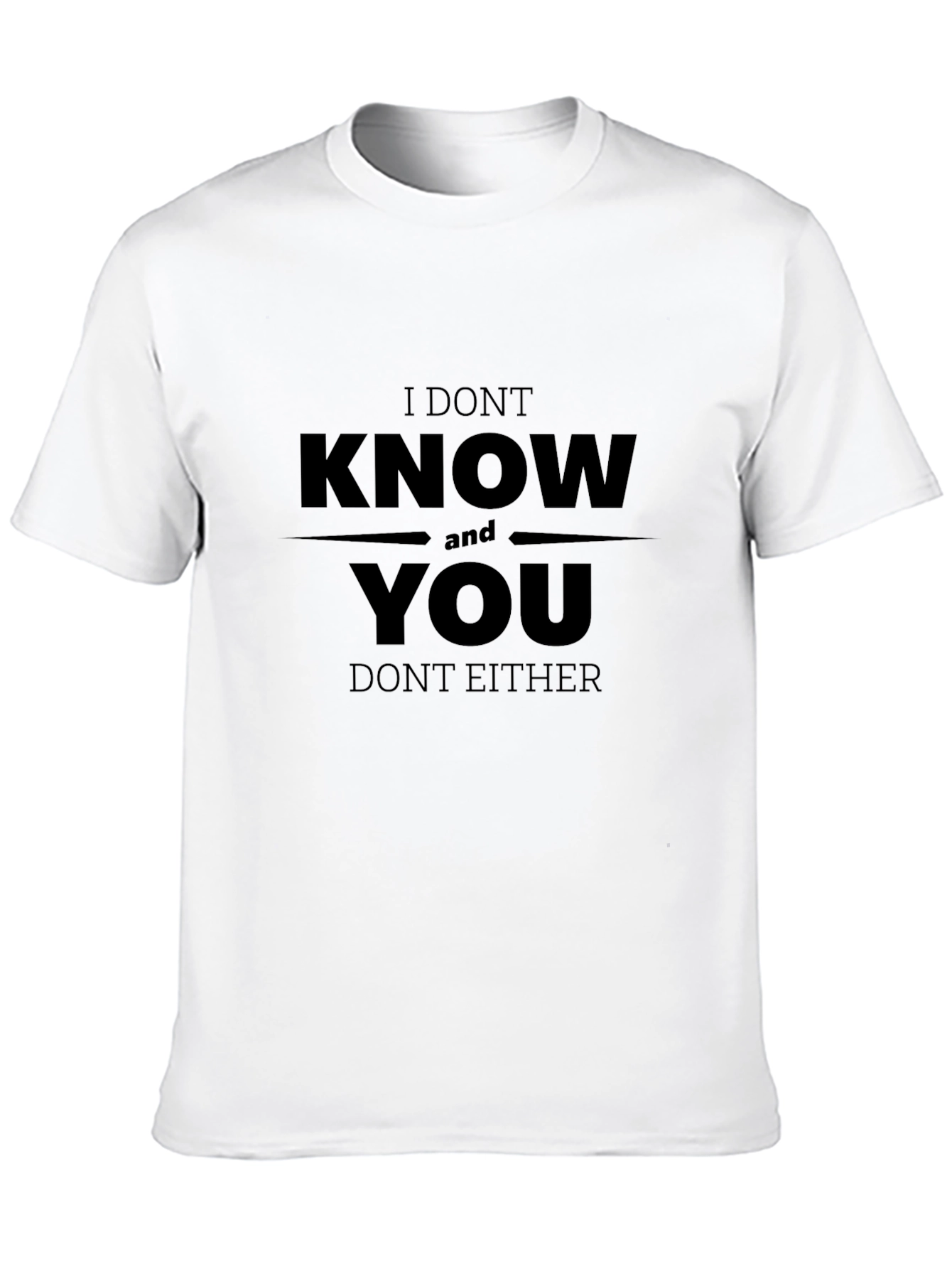 Funny I Dont Know You Graphic Tee