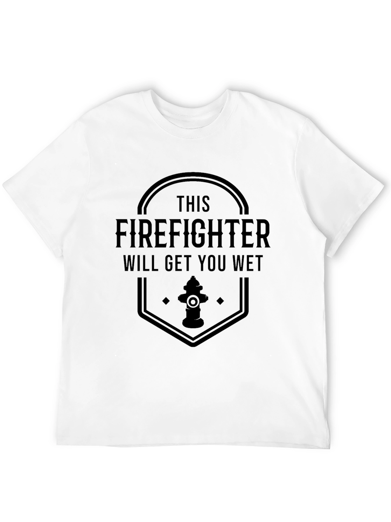 Funny Firefighter T-Shirt - Will Get You Wet