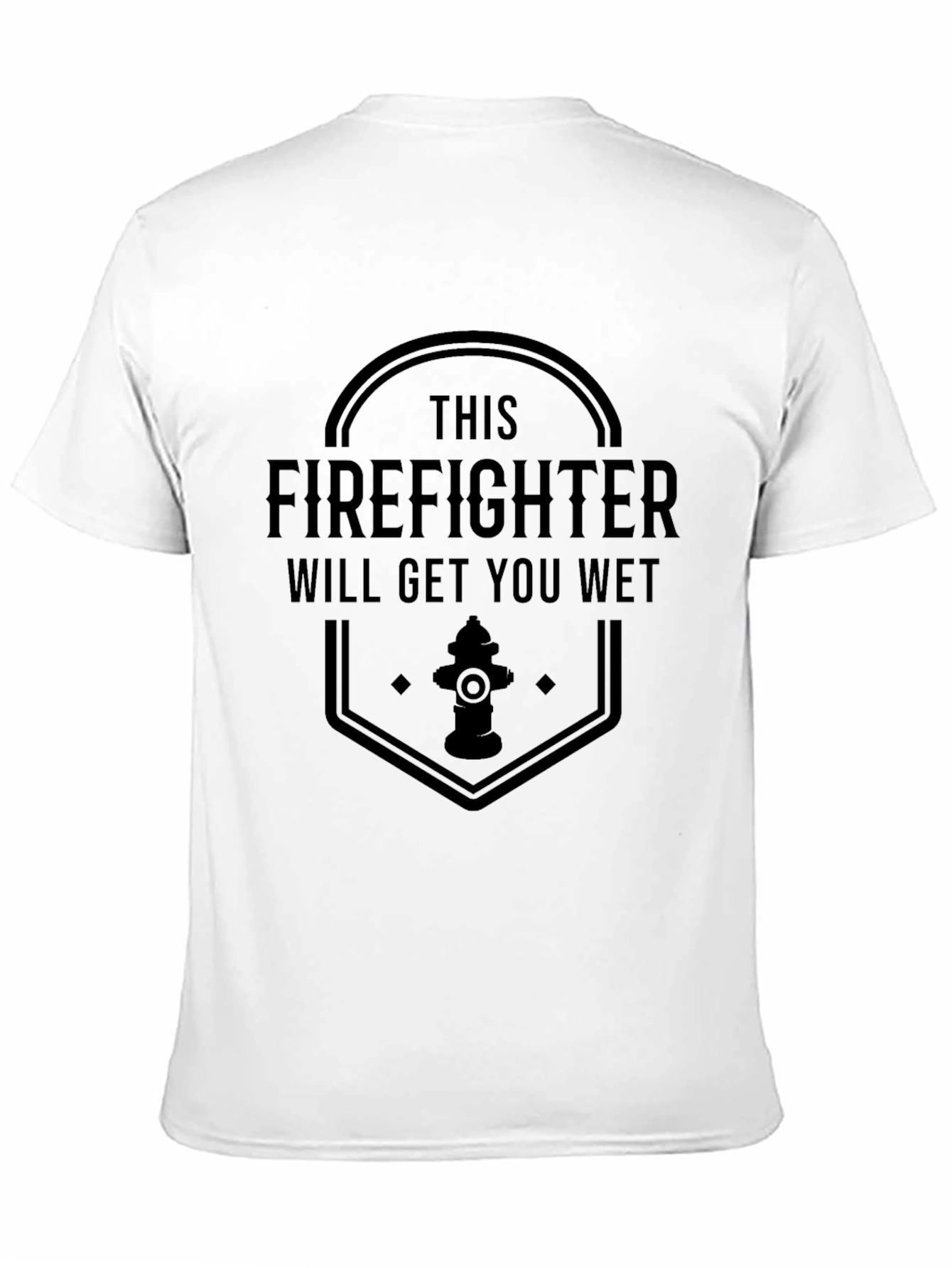 Funny Firefighter T-Shirt - Will Get You Wet