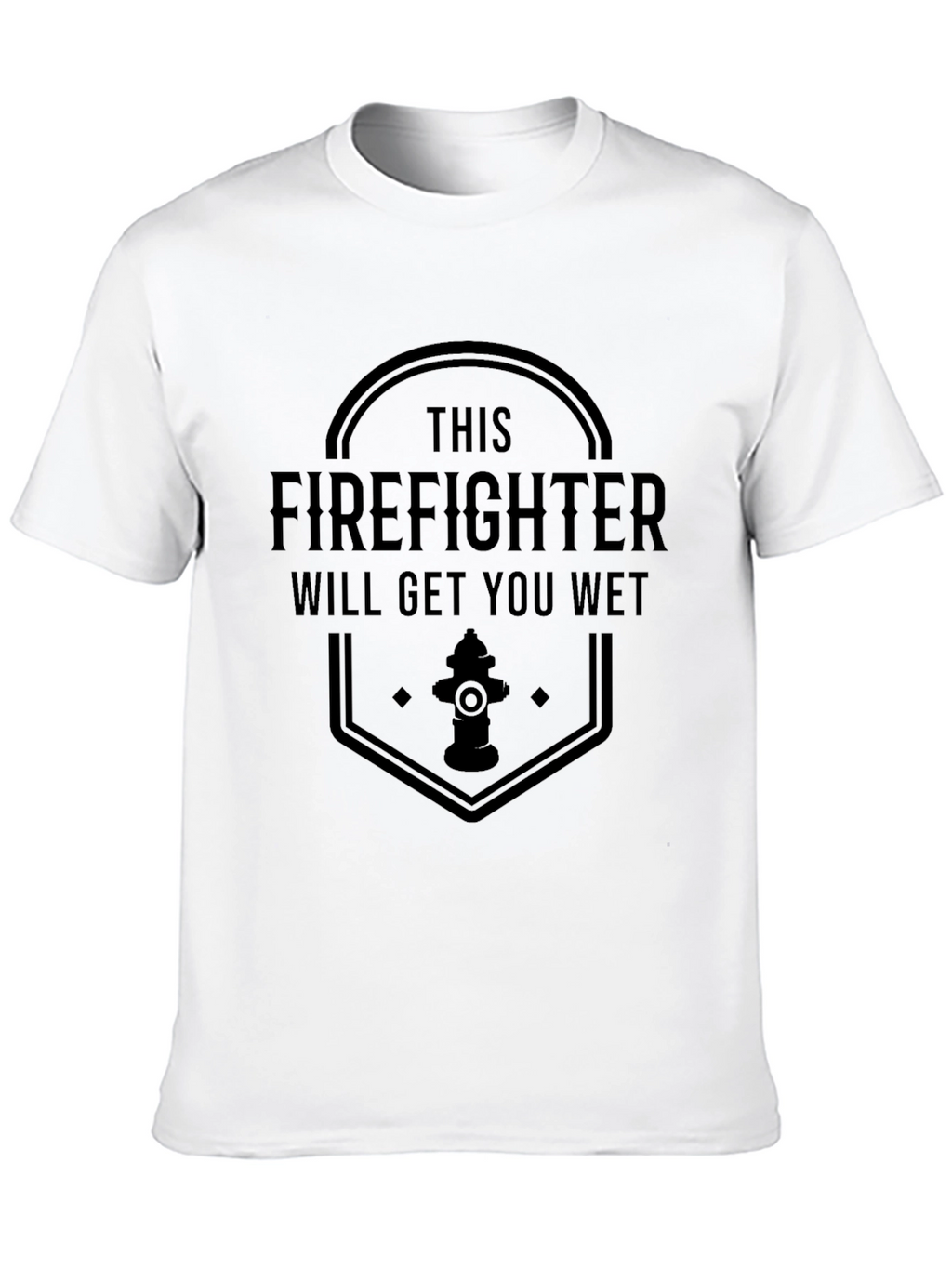 Funny Firefighter T-Shirt - Will Get You Wet