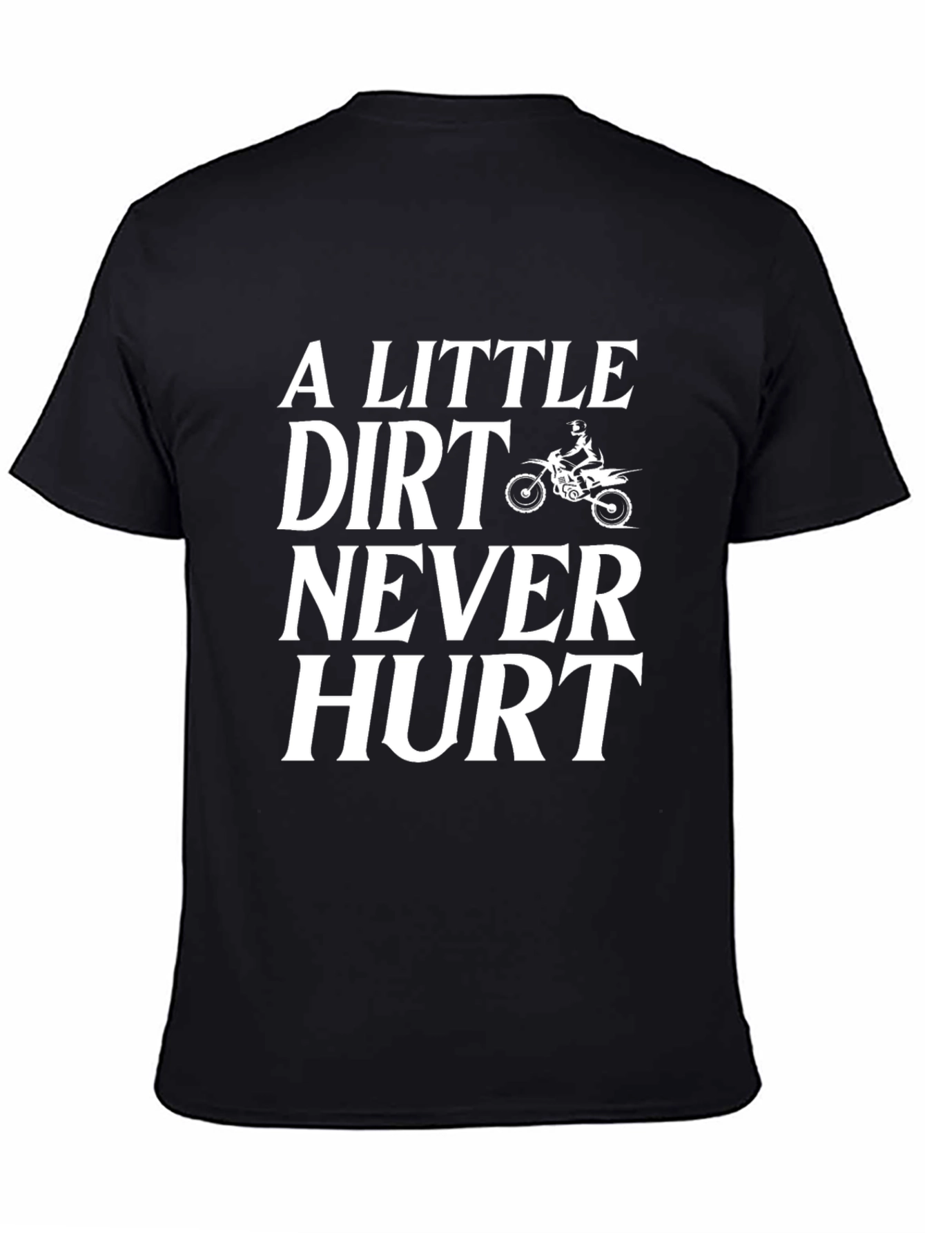 Dirt Bike T-Shirt: A Little Dirt Never Hurt Tee