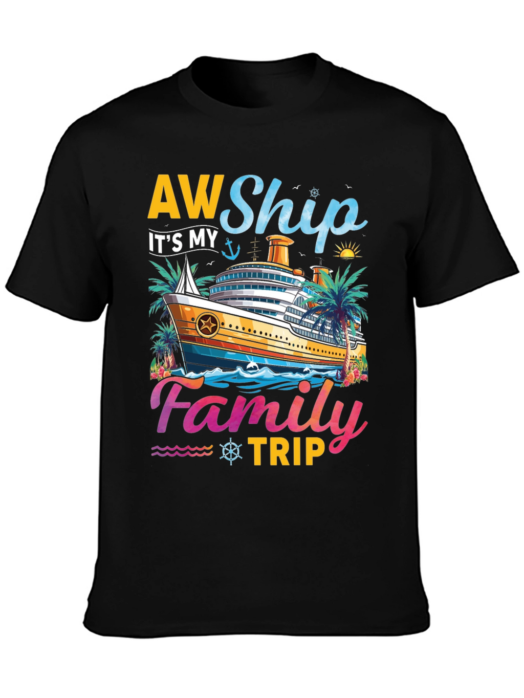 AW Ship Its My Family Trip Cruise T-Shirt