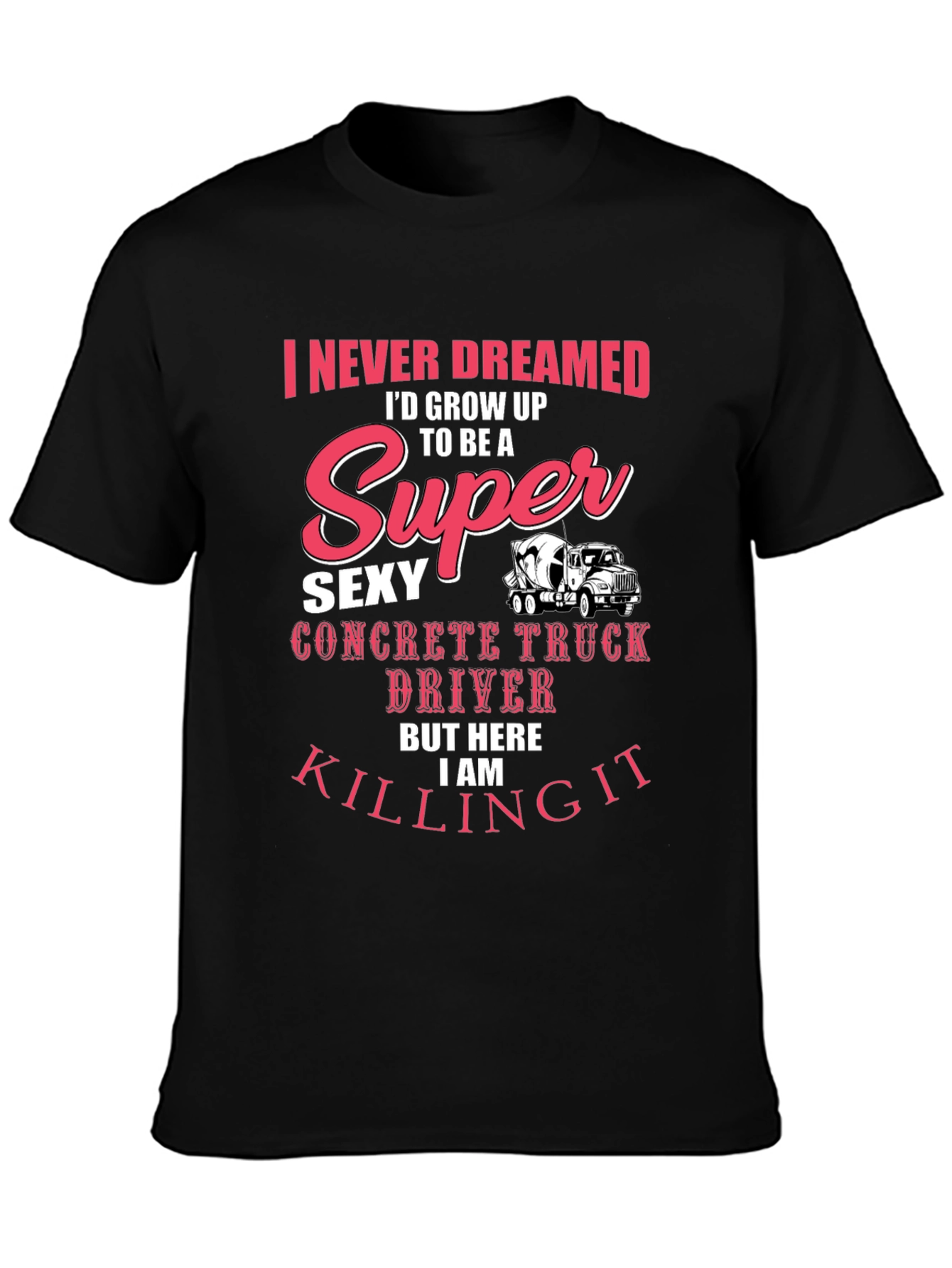Super Sexy Concrete Truck Driver T-Shirt