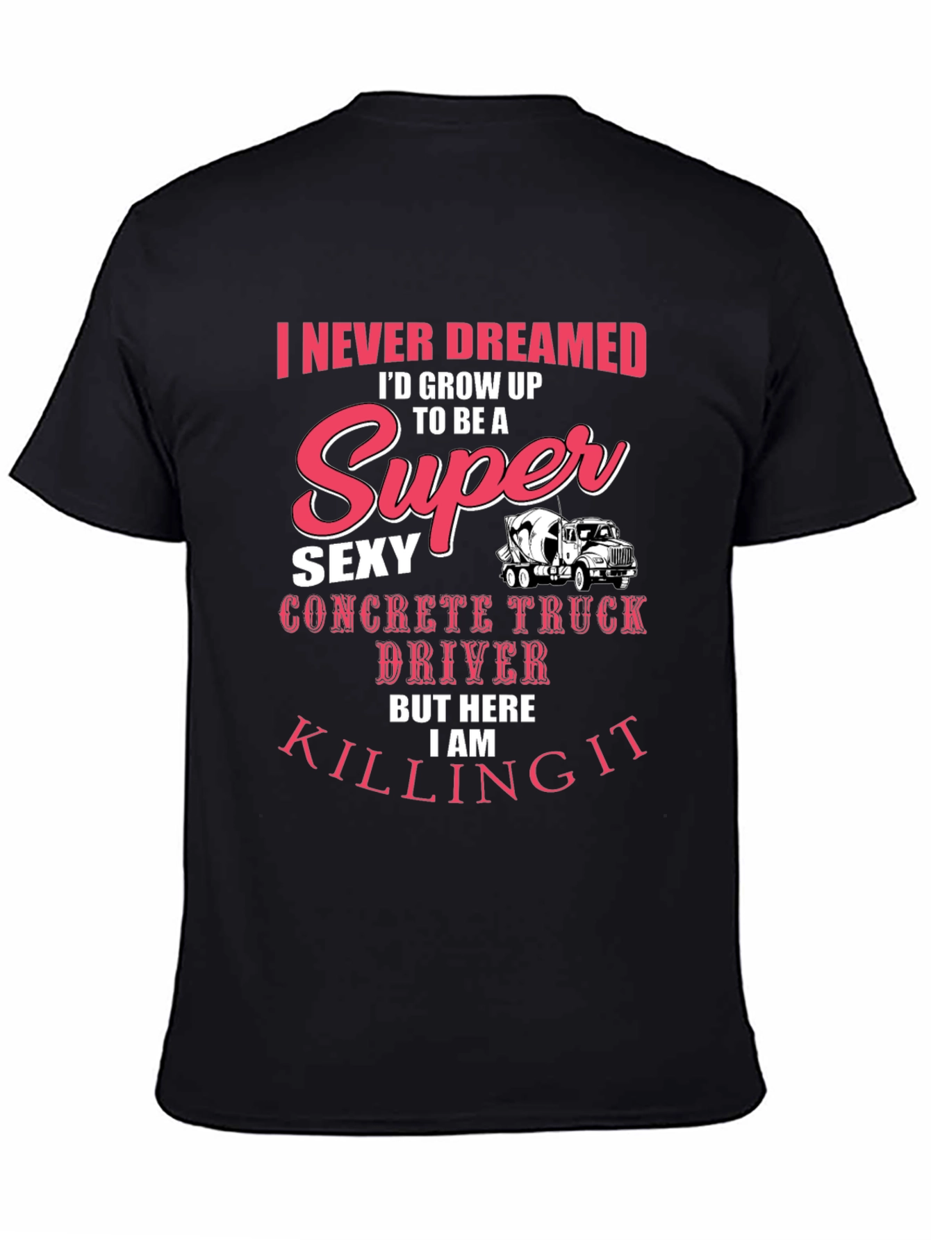 Super Sexy Concrete Truck Driver T-Shirt