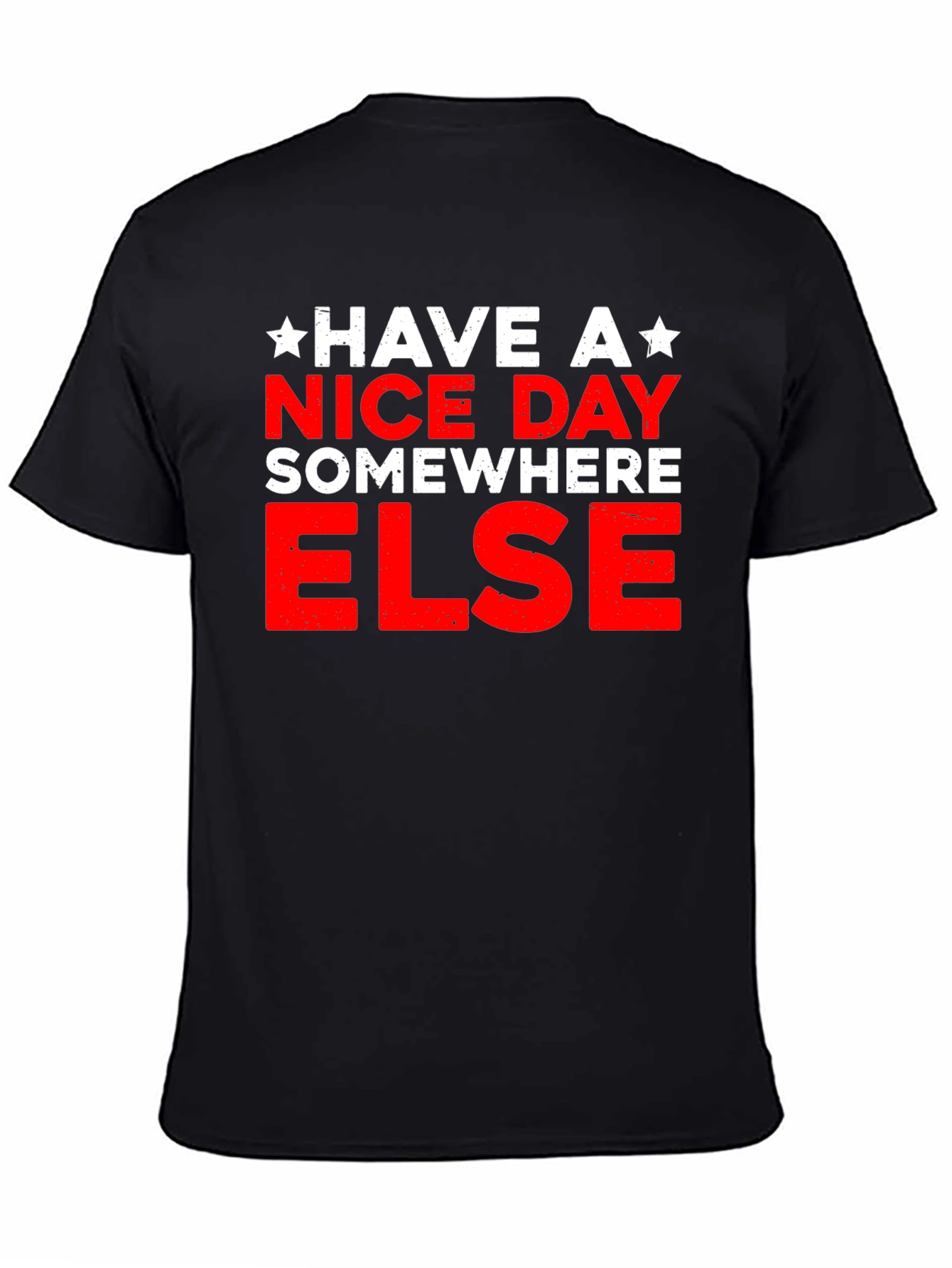Have A Nice Day Somewhere Else Graphic T-Shirt