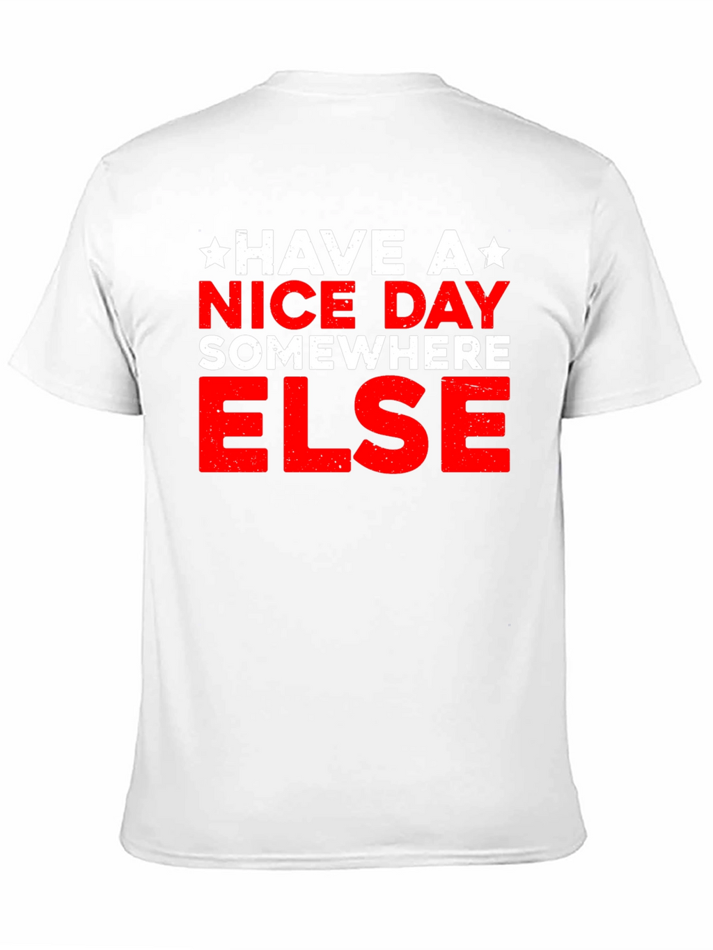 Have A Nice Day Somewhere Else Graphic T-Shirt