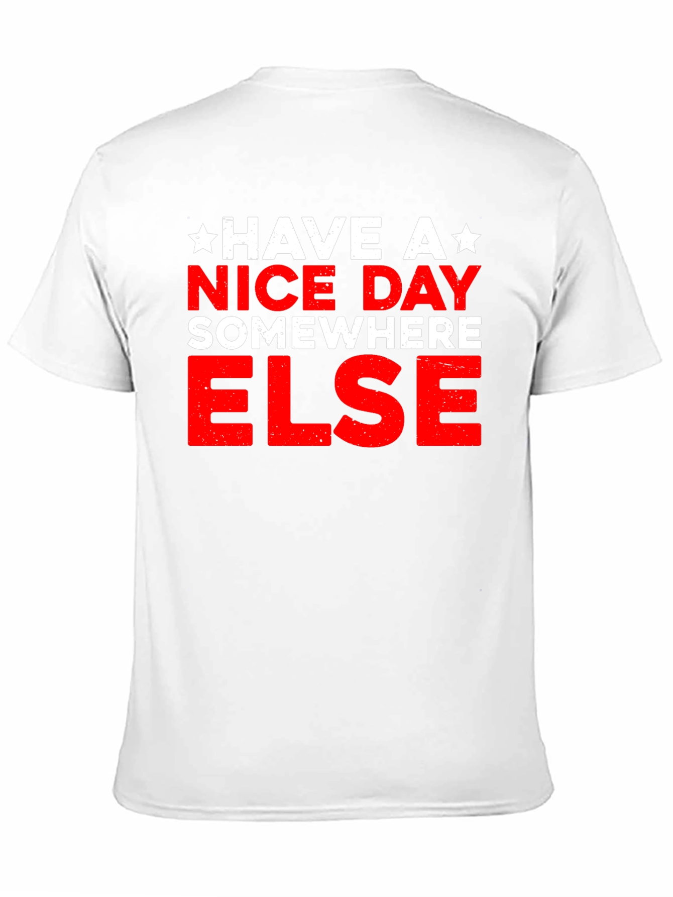 Have A Nice Day Somewhere Else Graphic T-Shirt