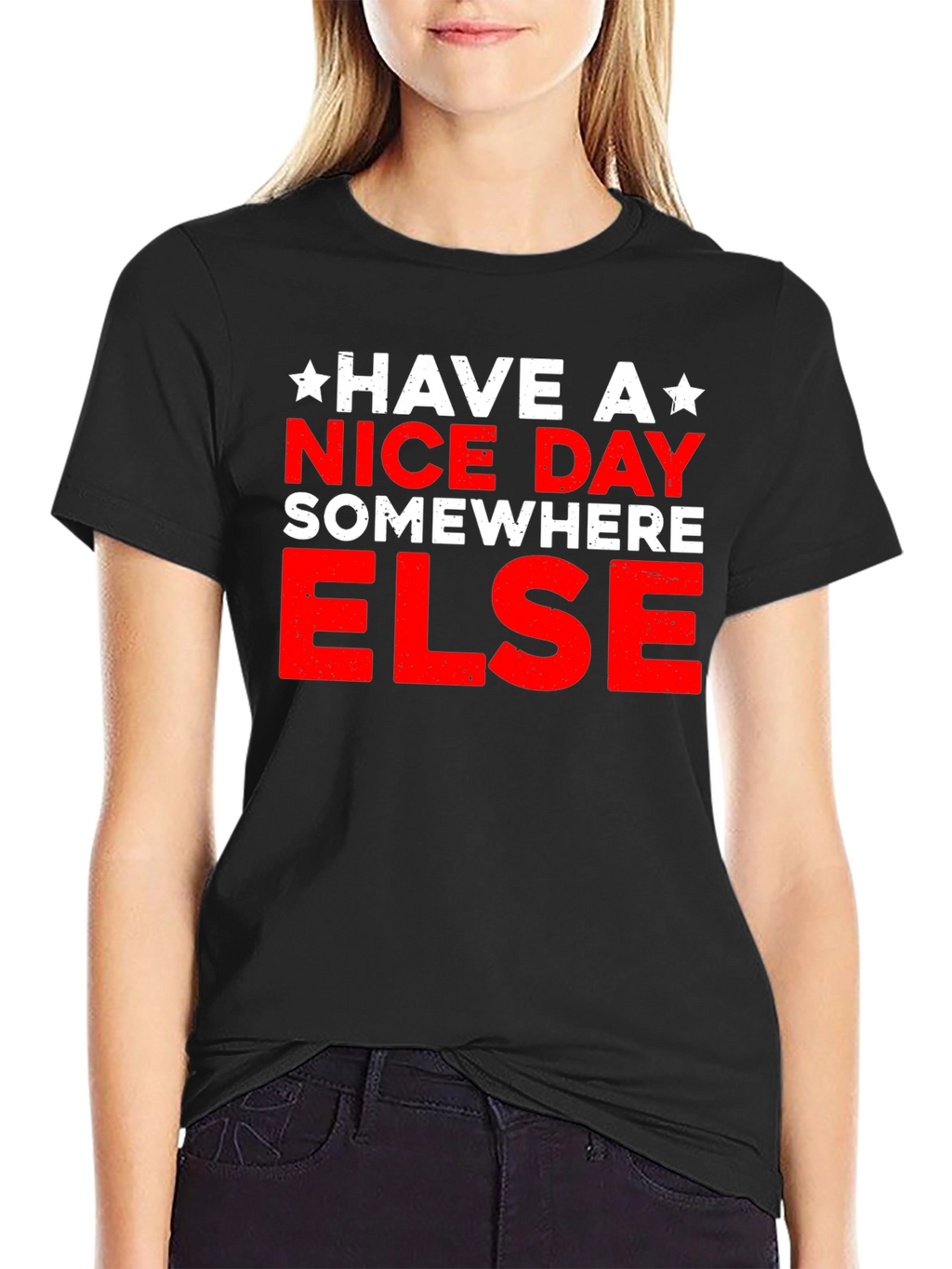 Have A Nice Day Somewhere Else Graphic T-Shirt
