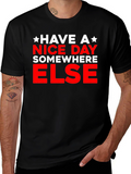 Have A Nice Day Somewhere Else Graphic T-Shirt