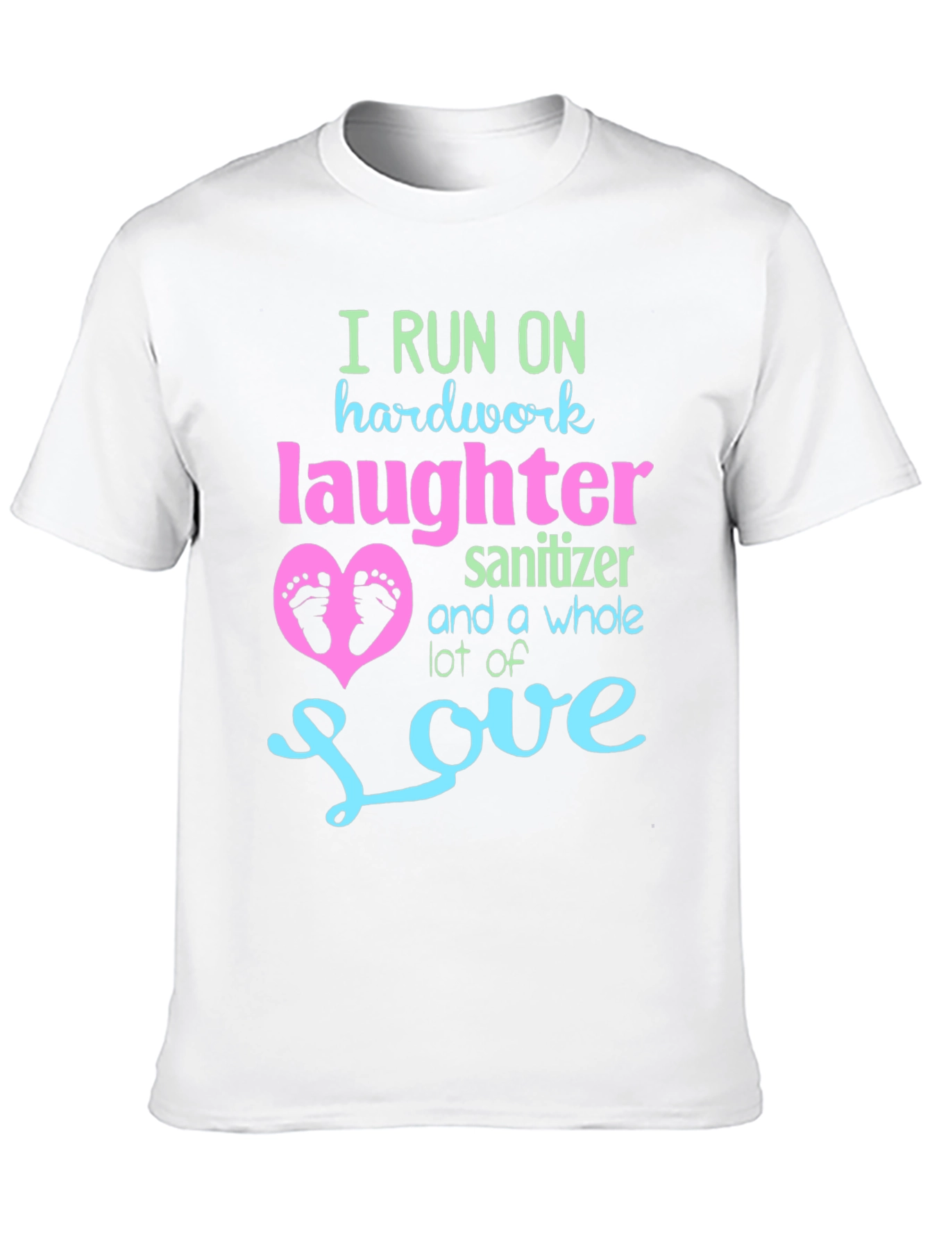 I Run on Hardwork Laughter Love T-Shirt