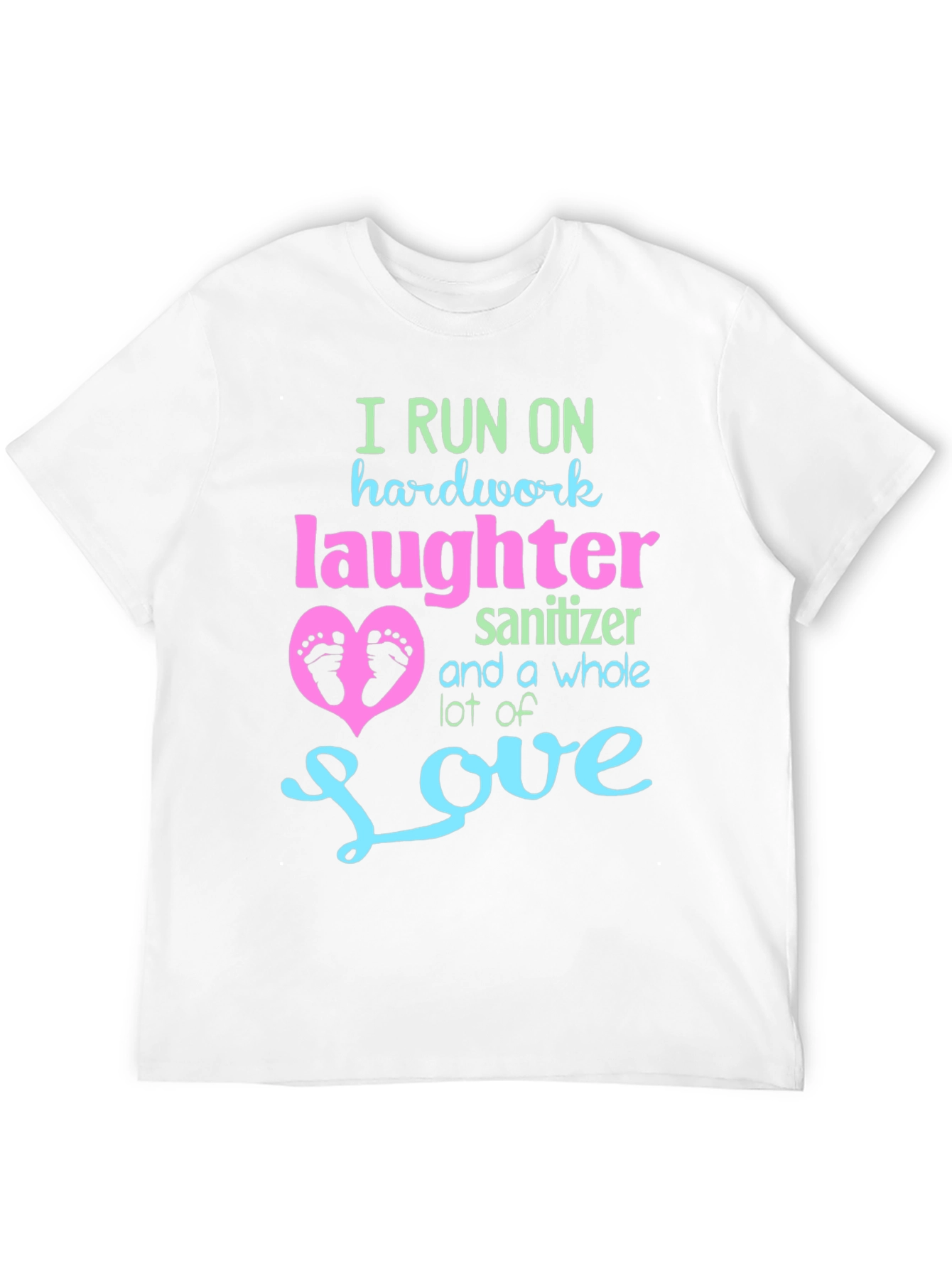 I Run on Hardwork Laughter Love T-Shirt