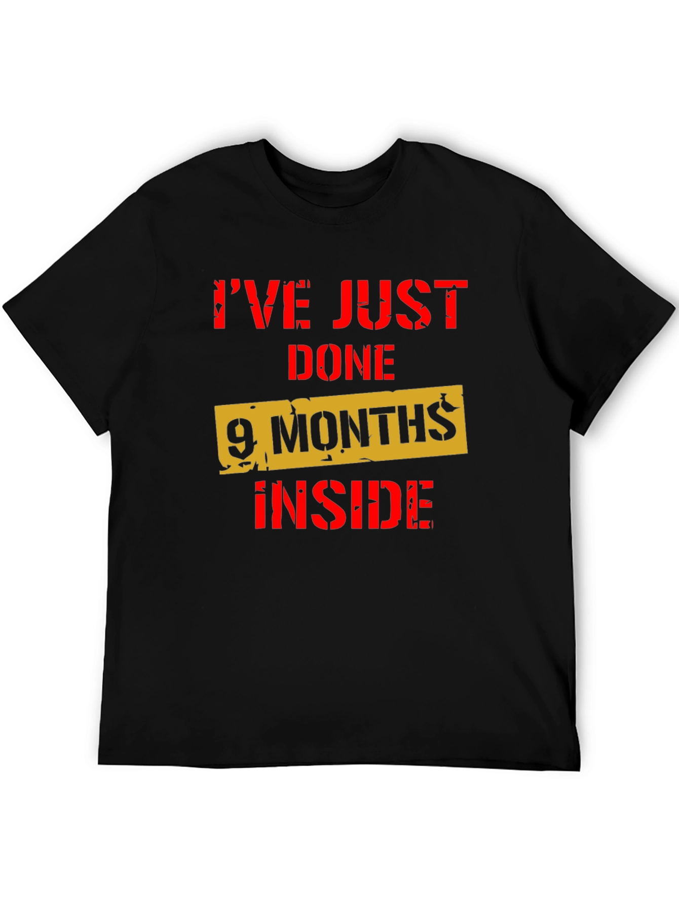 Ive Just Done 9 Months Inside Funny T-Shirt