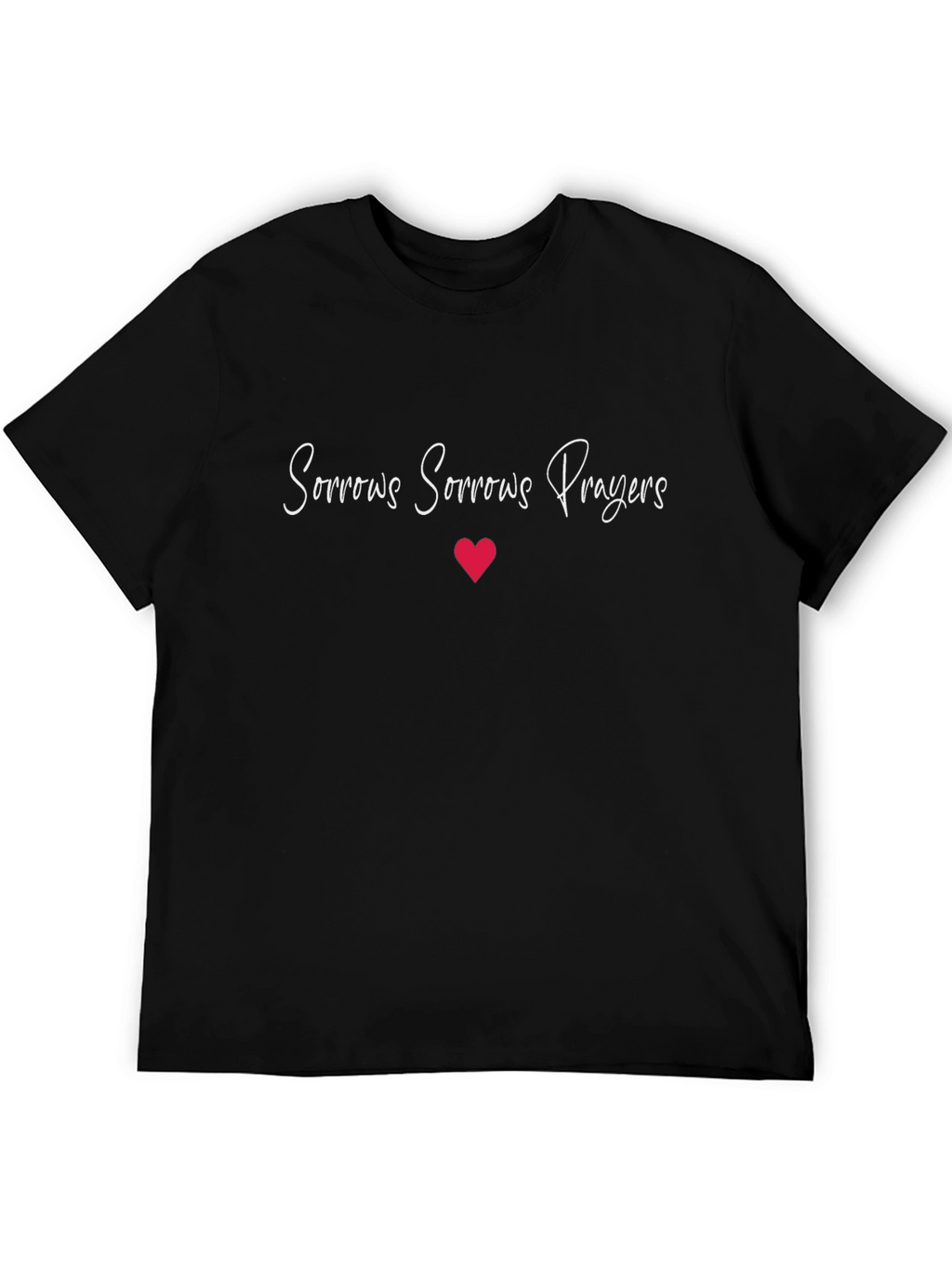 Sorrows Prayers T-Shirt Heart Graphic Tee