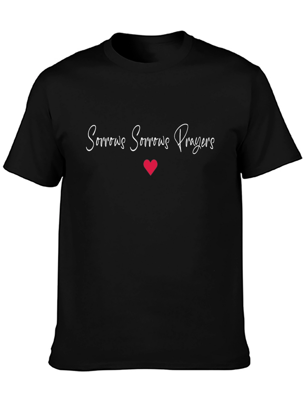 Sorrows Prayers T-Shirt Heart Graphic Tee