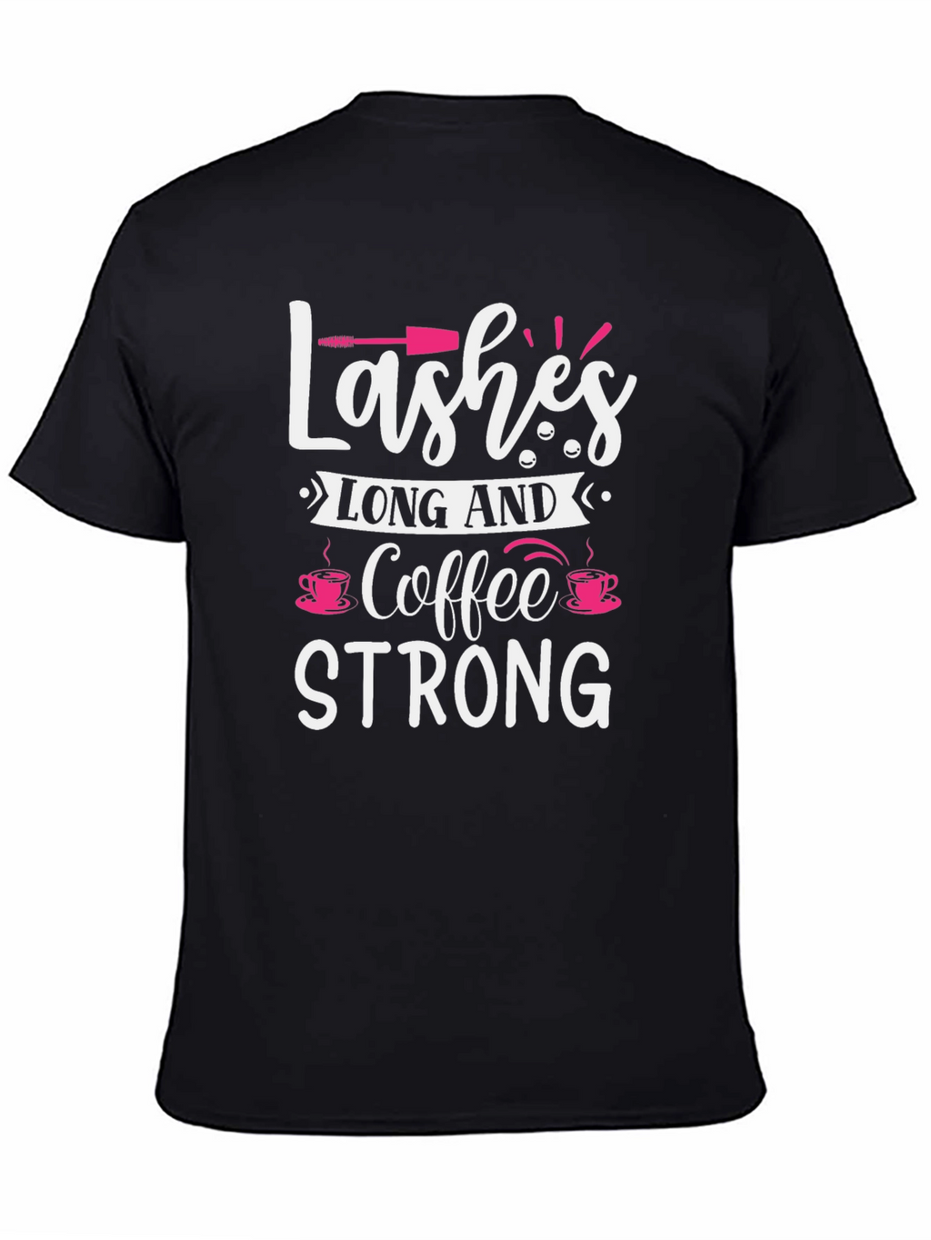 Lashes Long and Coffee Strong Black Graphic Tee